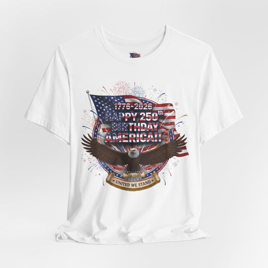 America 250th Birthday Eagle T-Shirt | Happy 250th USA Patriotic Tee | Bella Canvas | XS-4XL | 1776-2026