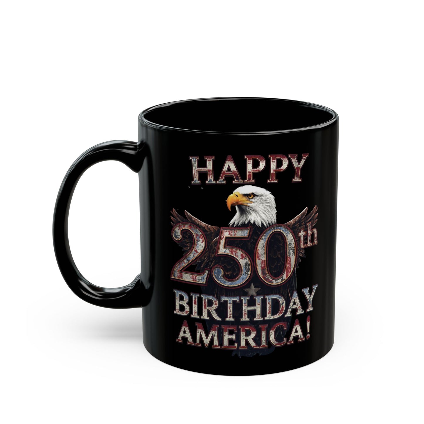 Happy 250th Birthday America Black Mug - Patriotic Eagle Coffee Cup | 11oz & 15oz