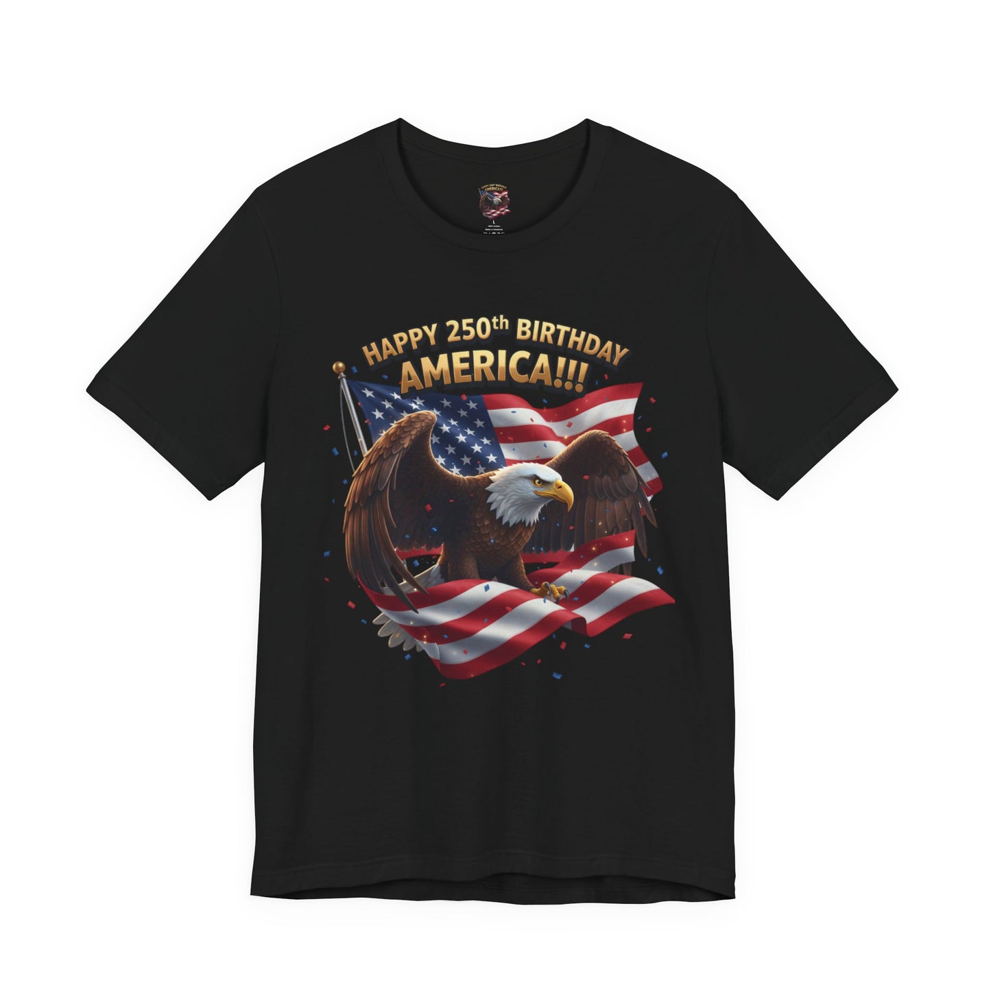 Happy 250th Birthday America Eagle T-Shirt Patriotic Flag Tee