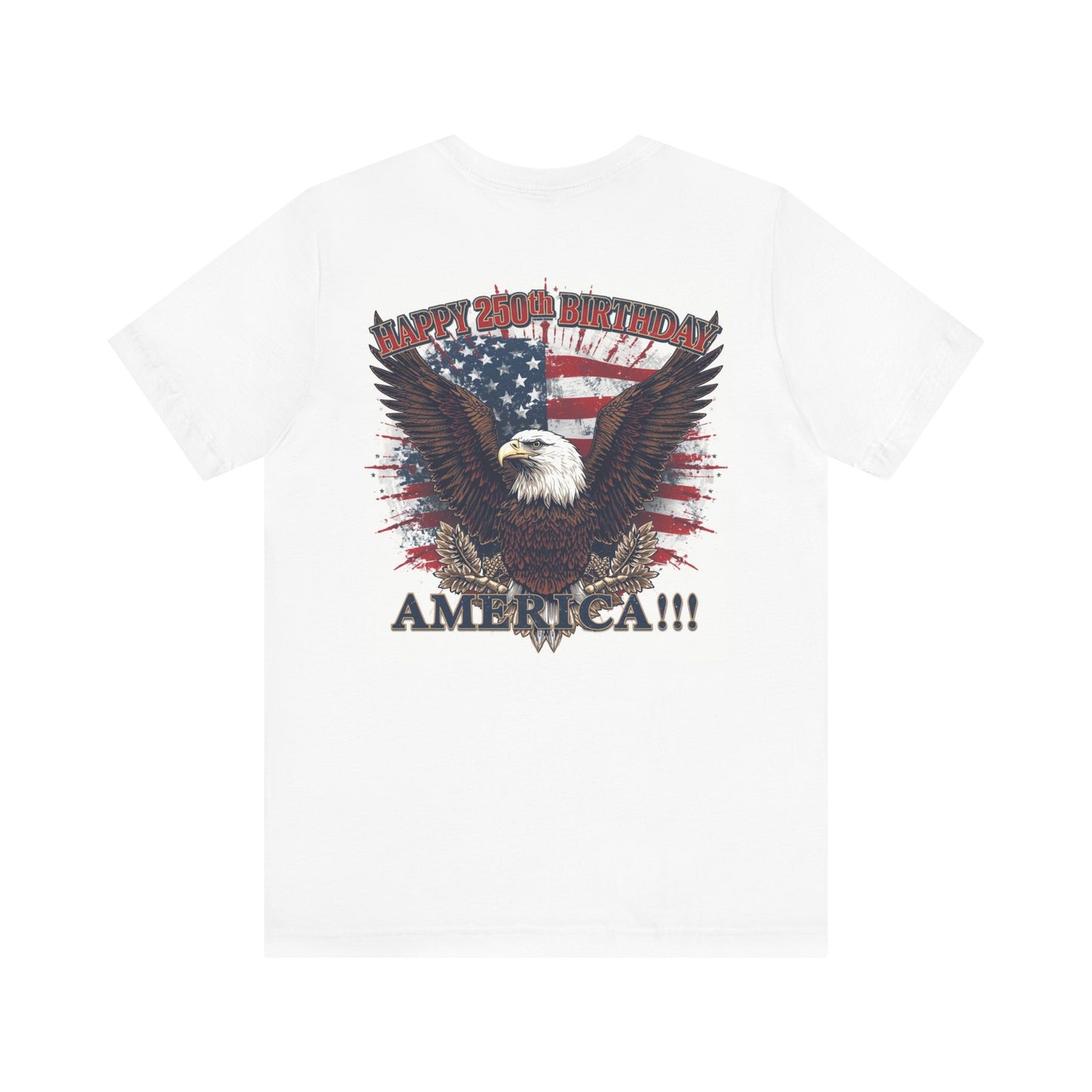 Happy 250th Birthday America T-Shirt | Eagle Flag Patriotic Tee