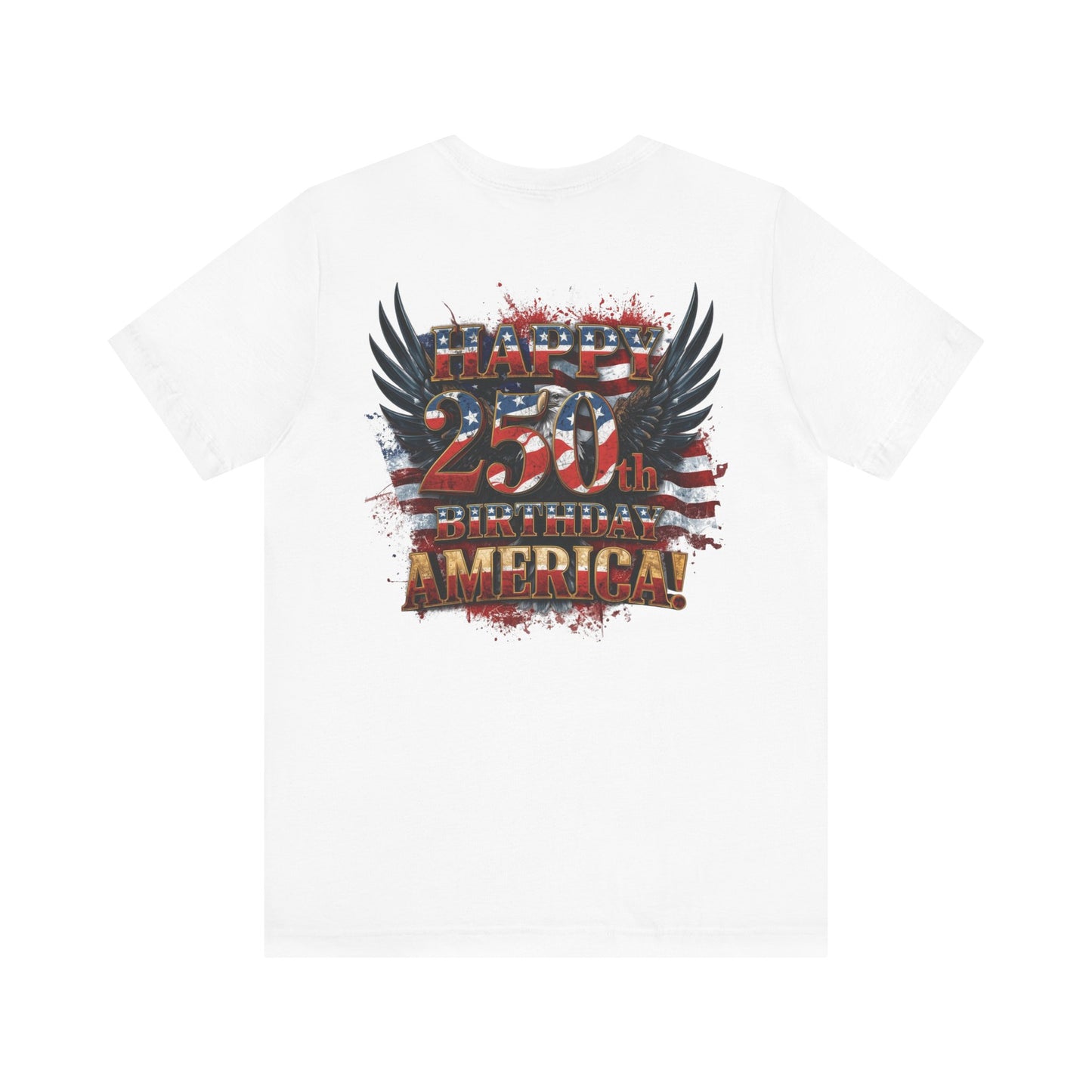 Happy 250th Birthday America T-Shirt – Patriotic Anniversary Tee