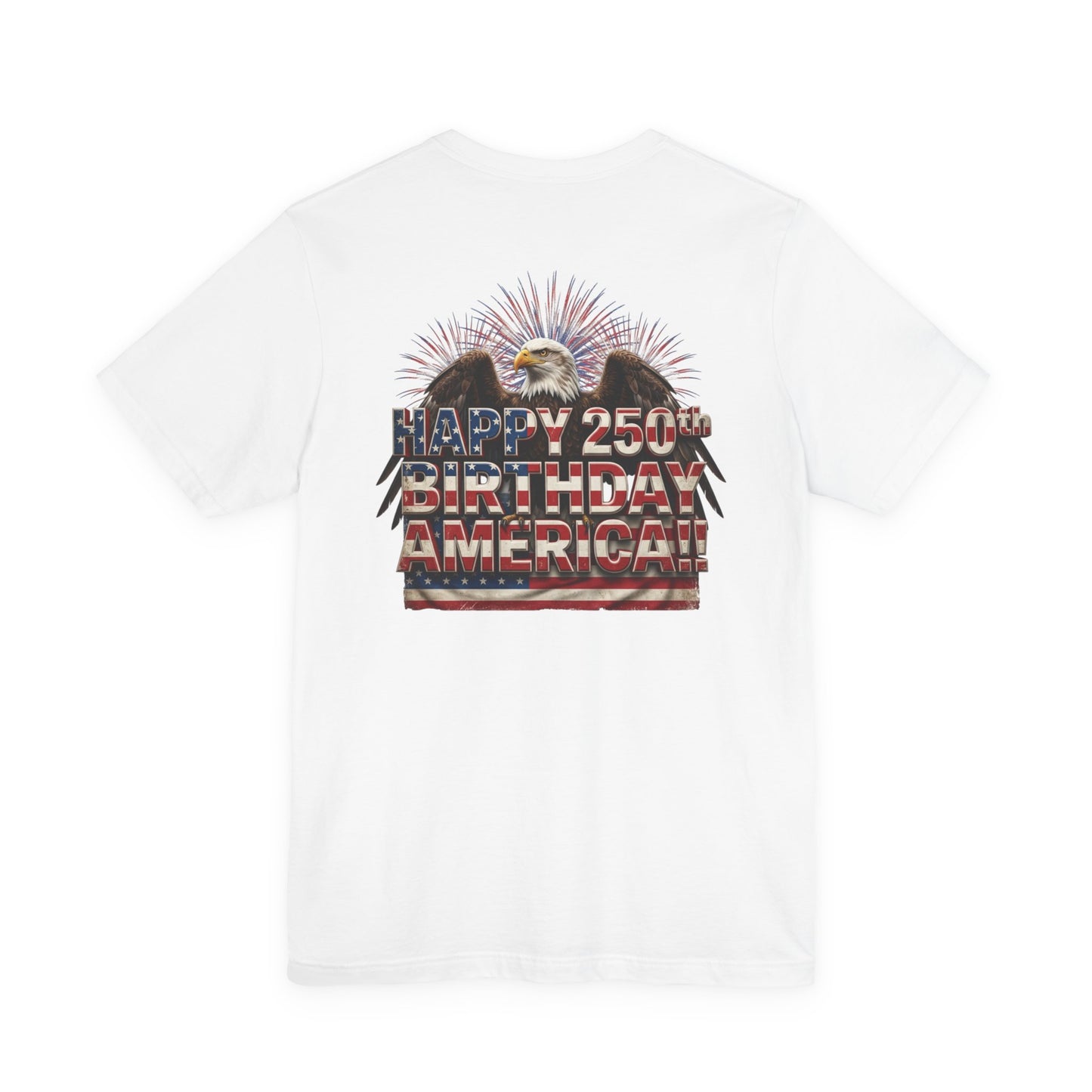 Happy 250th Birthday America T-Shirt | Patriotic Eagle & Flag Tee | Bella Canvas | XS-4XL