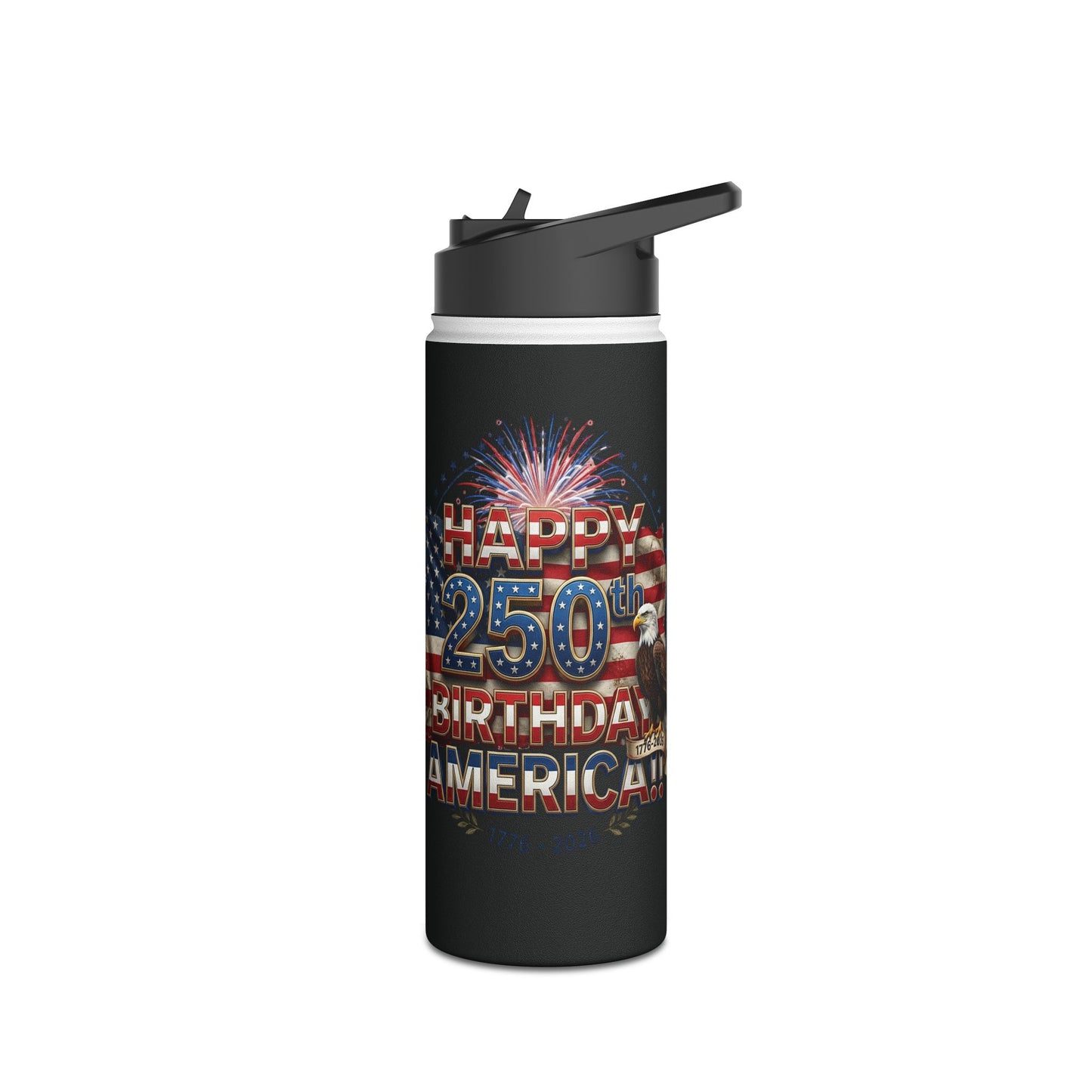 Happy 250th Birthday America Water Bottle | Patriotic Eagle Stainless Steel | 12oz, 18oz & 32oz