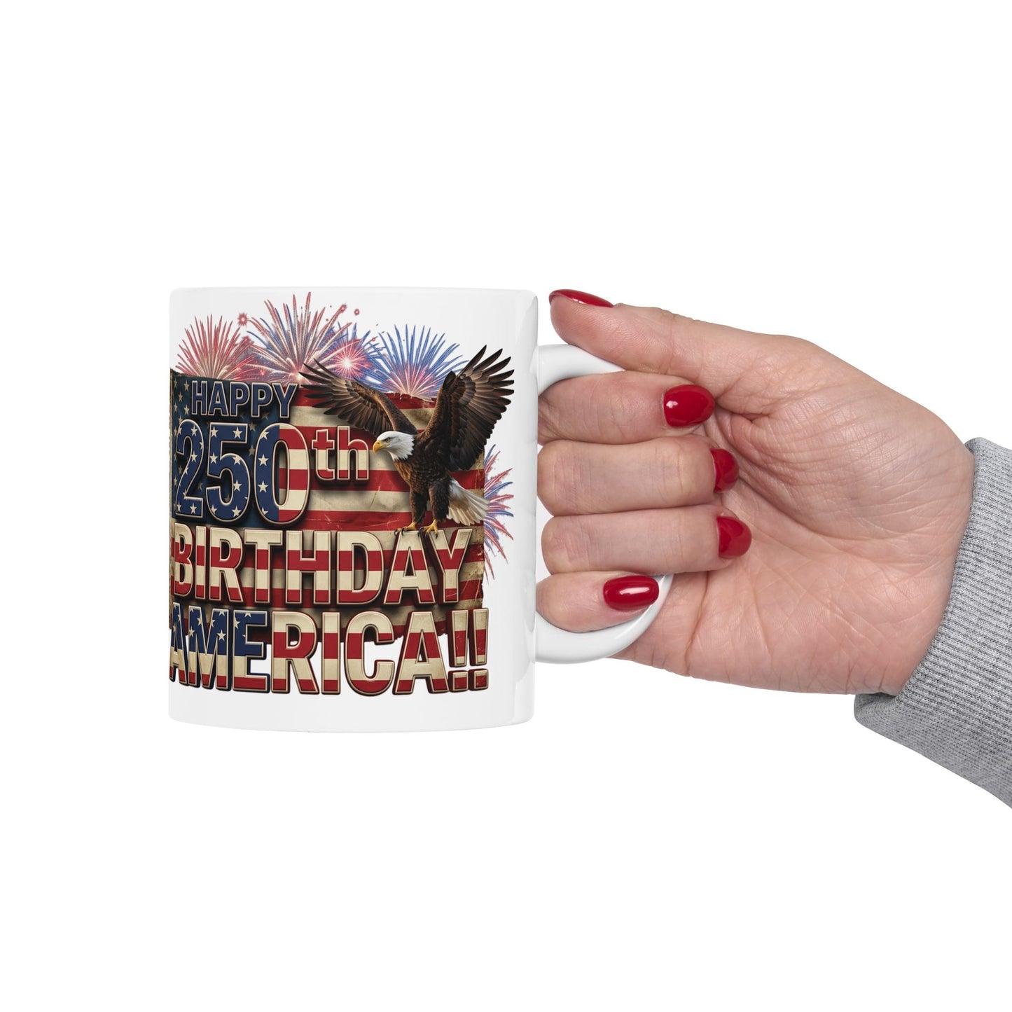 Happy 250th Birthday America!! Mug | Patriotic Eagle Flag & Fireworks Wrap-Around Ceramic Cup | 11oz & 15oz