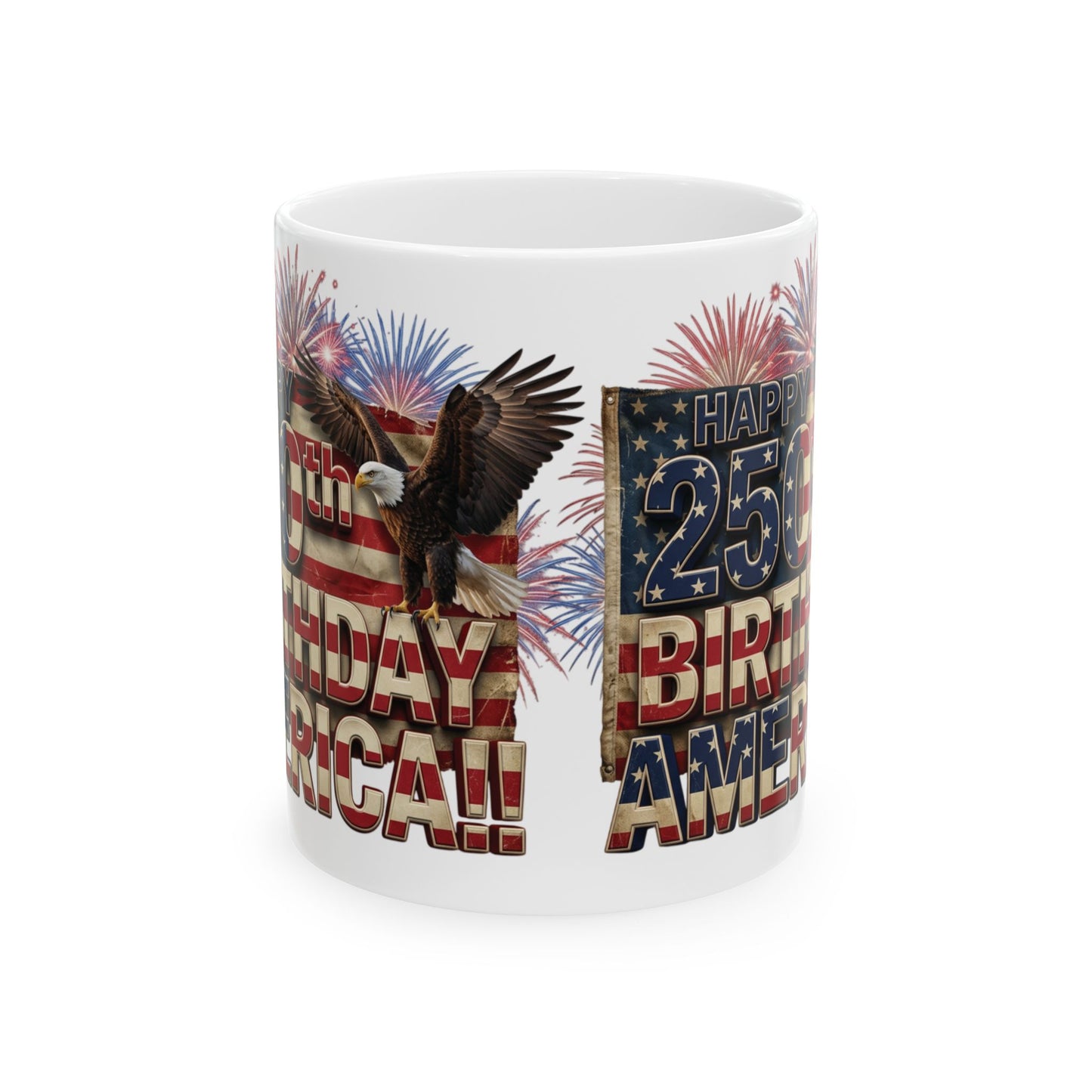 Happy 250th Birthday America!! Mug | Patriotic Eagle Flag & Fireworks Wrap-Around Ceramic Cup | 11oz & 15oz