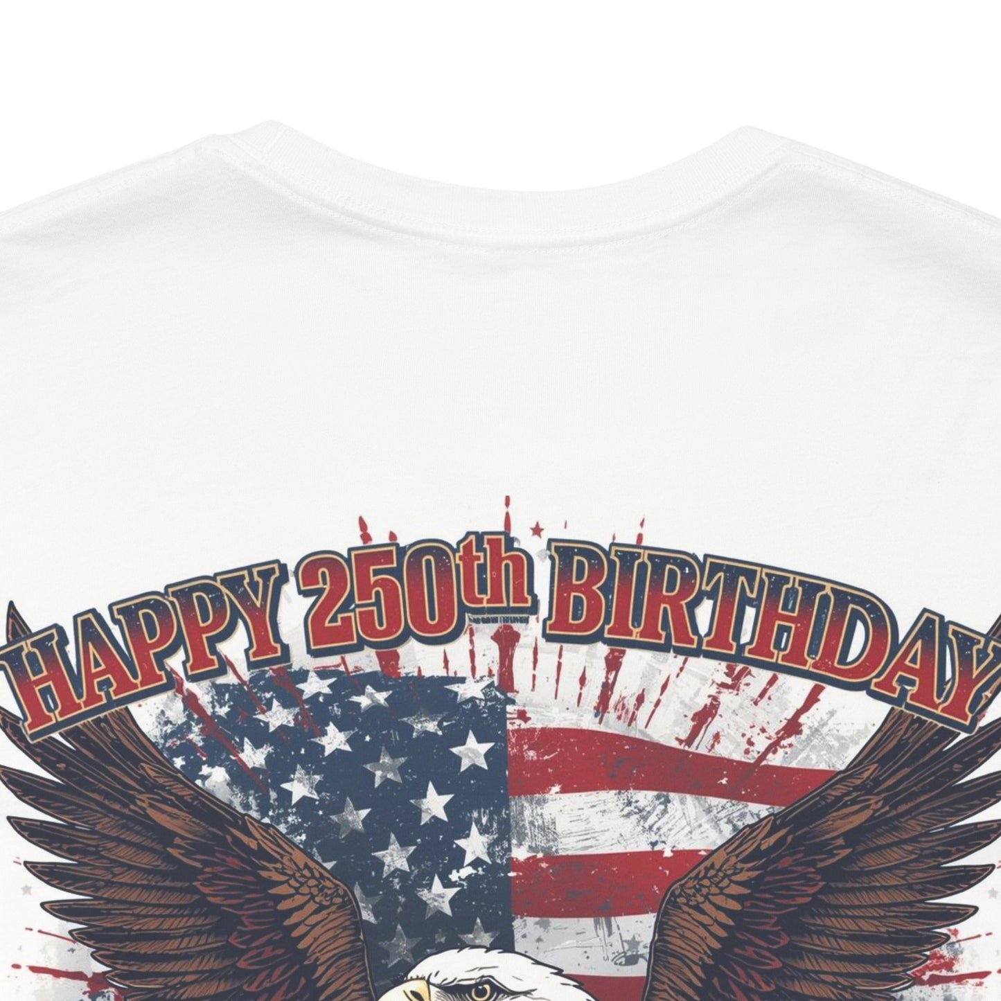 Happy 250th Birthday America T-Shirt | Eagle Flag Patriotic Tee