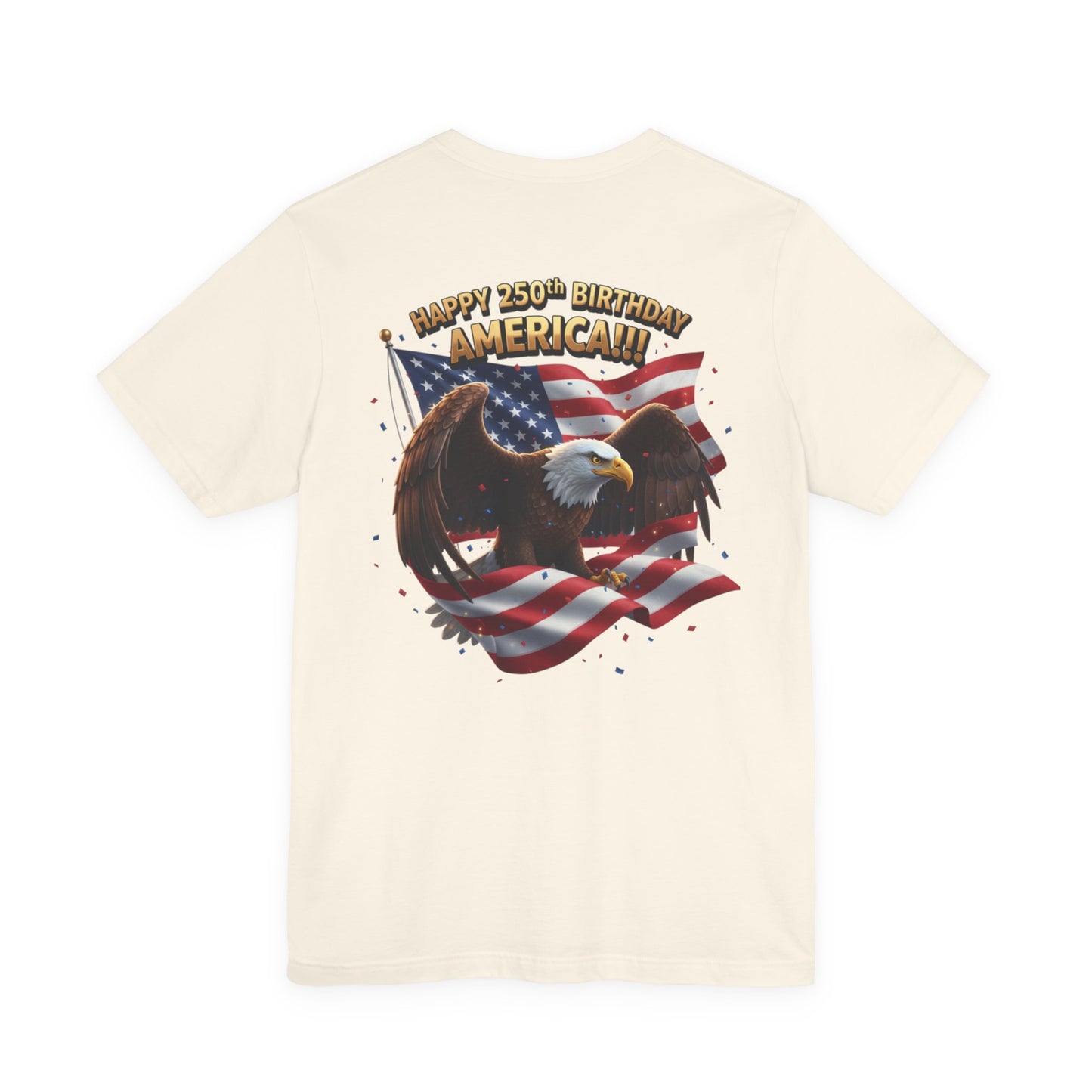 Happy 250th Birthday America Eagle T-Shirt  Patriotic Flag Tee