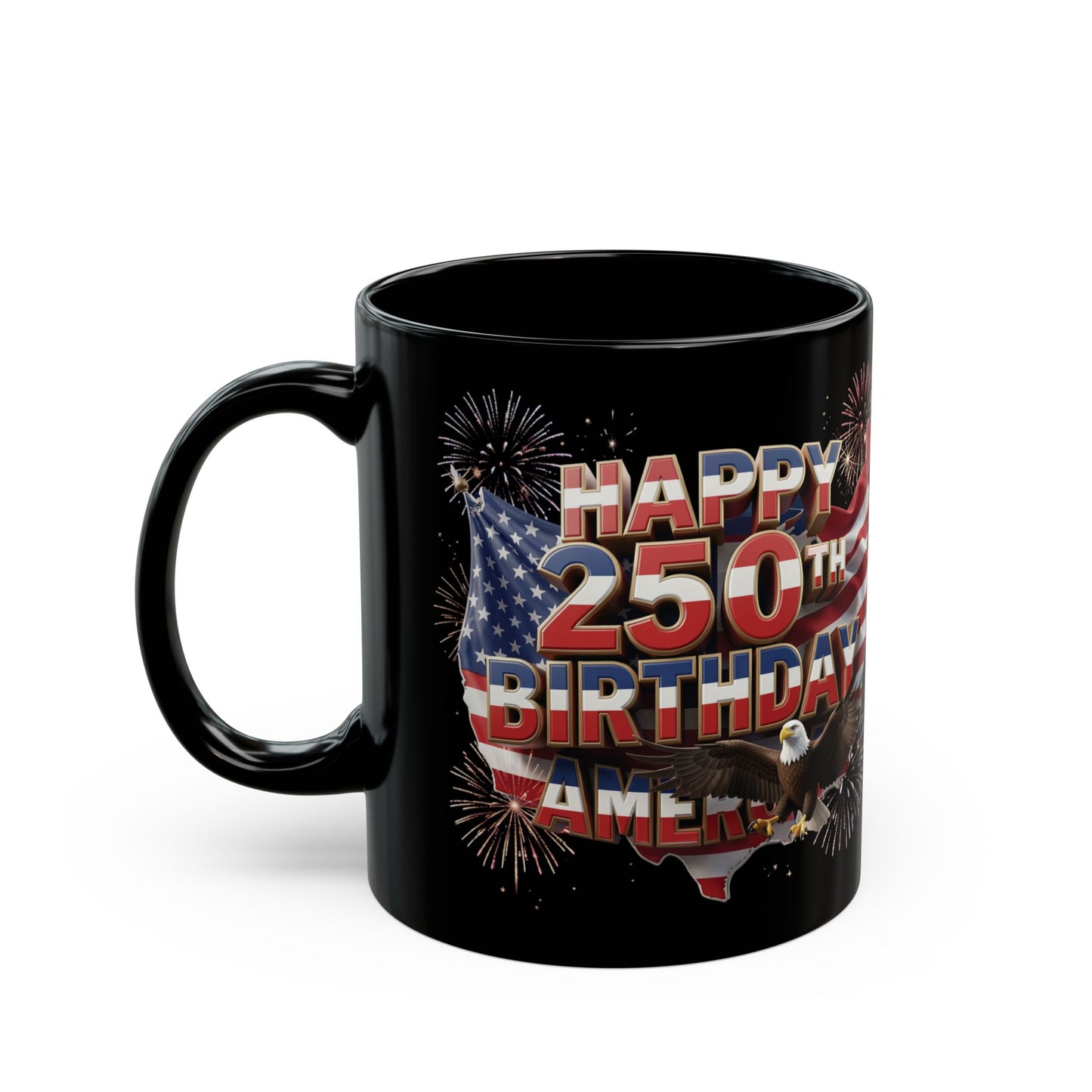 Happy 250th Birthday America Mug - Patriotic 4th of July Black Coffee Cup | 11oz & 15oz