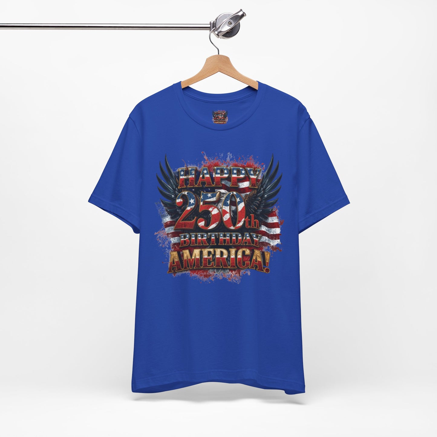 Happy 250th Birthday America T-Shirt – Patriotic Anniversary Tee