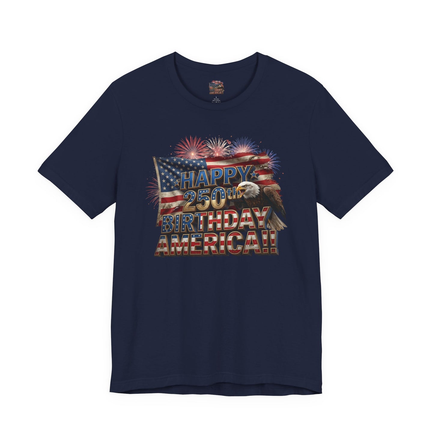 Happy 250th Birthday America T-Shirt | Patriotic Bald Eagle & Flag Tee | July 4th 2026 | 1776–2026