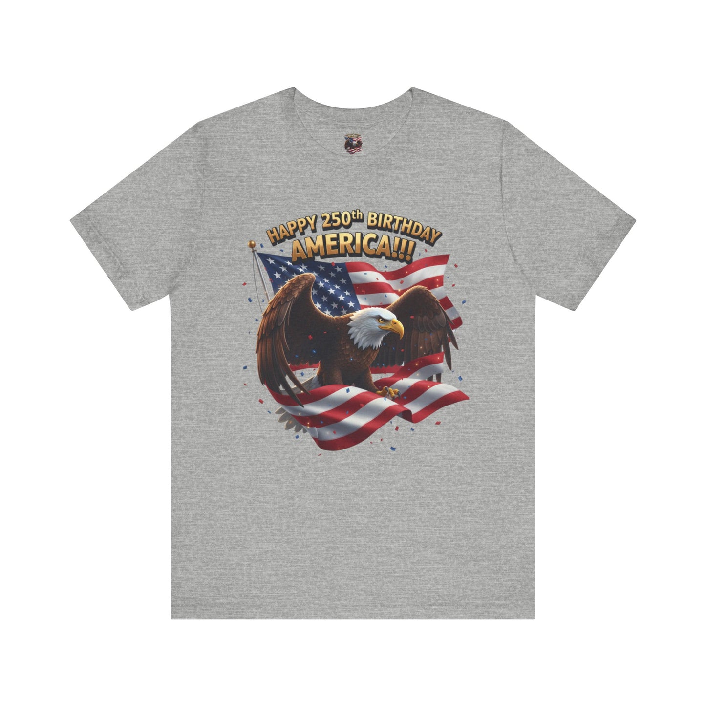 Happy 250th Birthday America Eagle T-Shirt  Patriotic Flag Tee