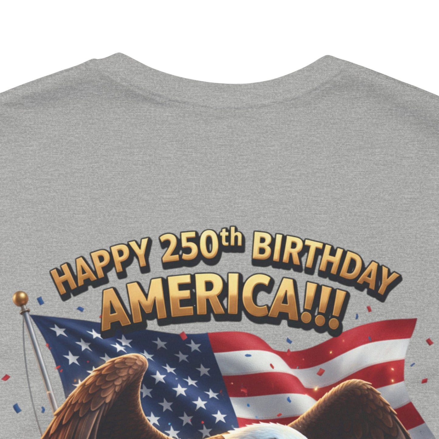 Happy 250th Birthday America Eagle T-Shirt  Patriotic Flag Tee