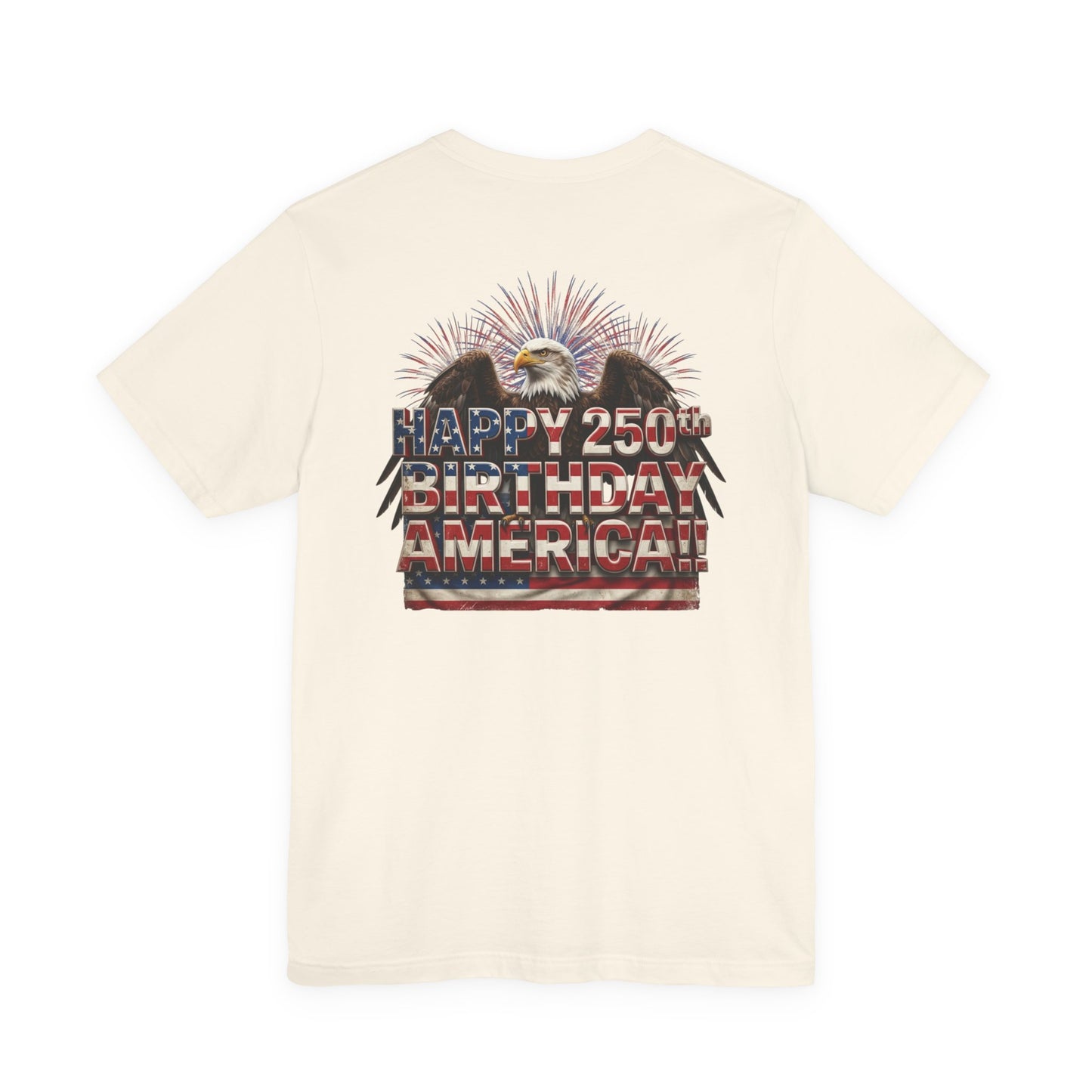 Happy 250th Birthday America T-Shirt | Patriotic Eagle & Flag Tee | Bella Canvas | XS-4XL