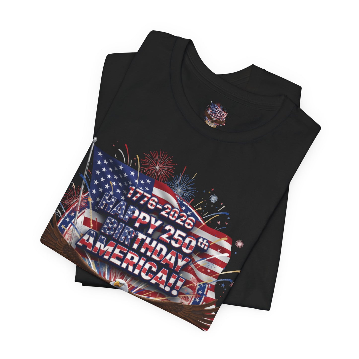 America 250th Birthday Eagle T-Shirt | Happy 250th USA Patriotic Tee | Bella Canvas | XS-4XL | 1776-2026