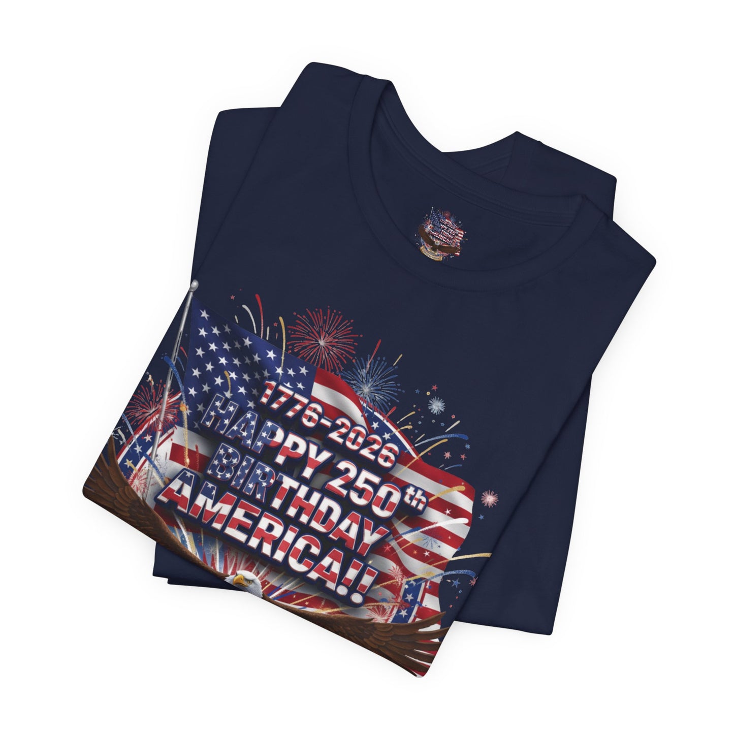 America 250th Birthday Eagle T-Shirt | Happy 250th USA Patriotic Tee | Bella Canvas | XS-4XL | 1776-2026