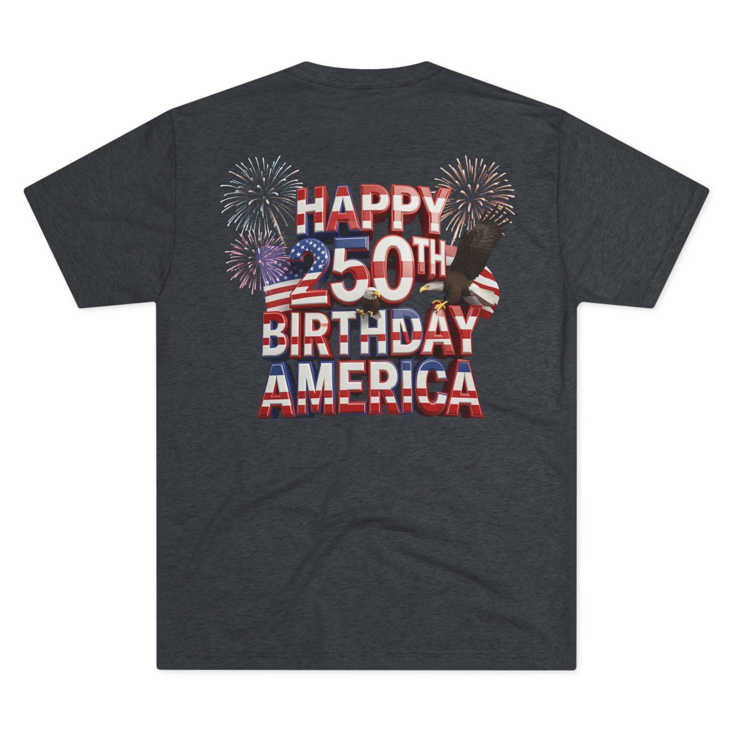 Happy 250th Birthday America T-Shirt | Fireworks Patriotic Tri-Blend Tee | 1776–2026