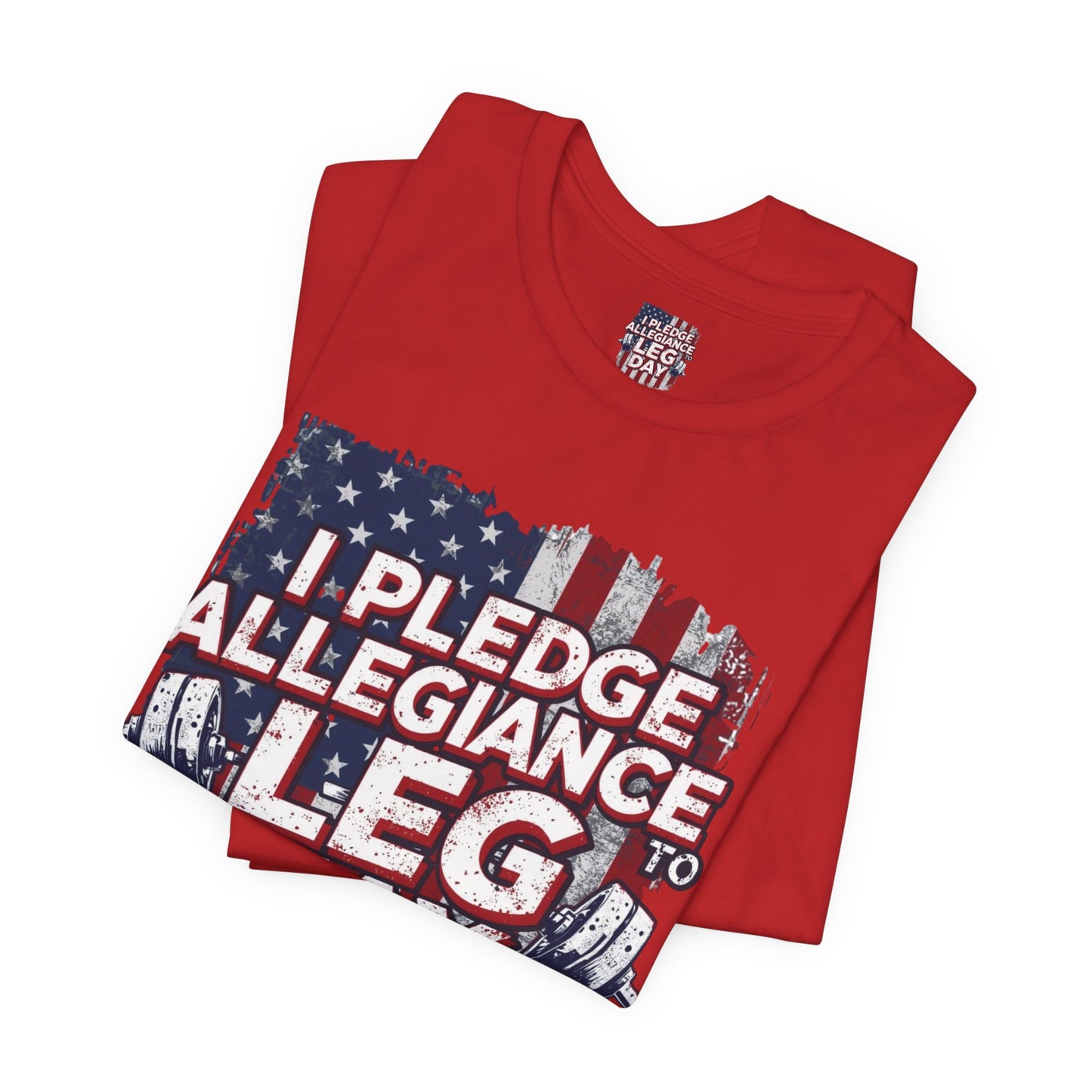 I Pledge Allegiance to Leg Day Shirt | Patriotic Gym Tee