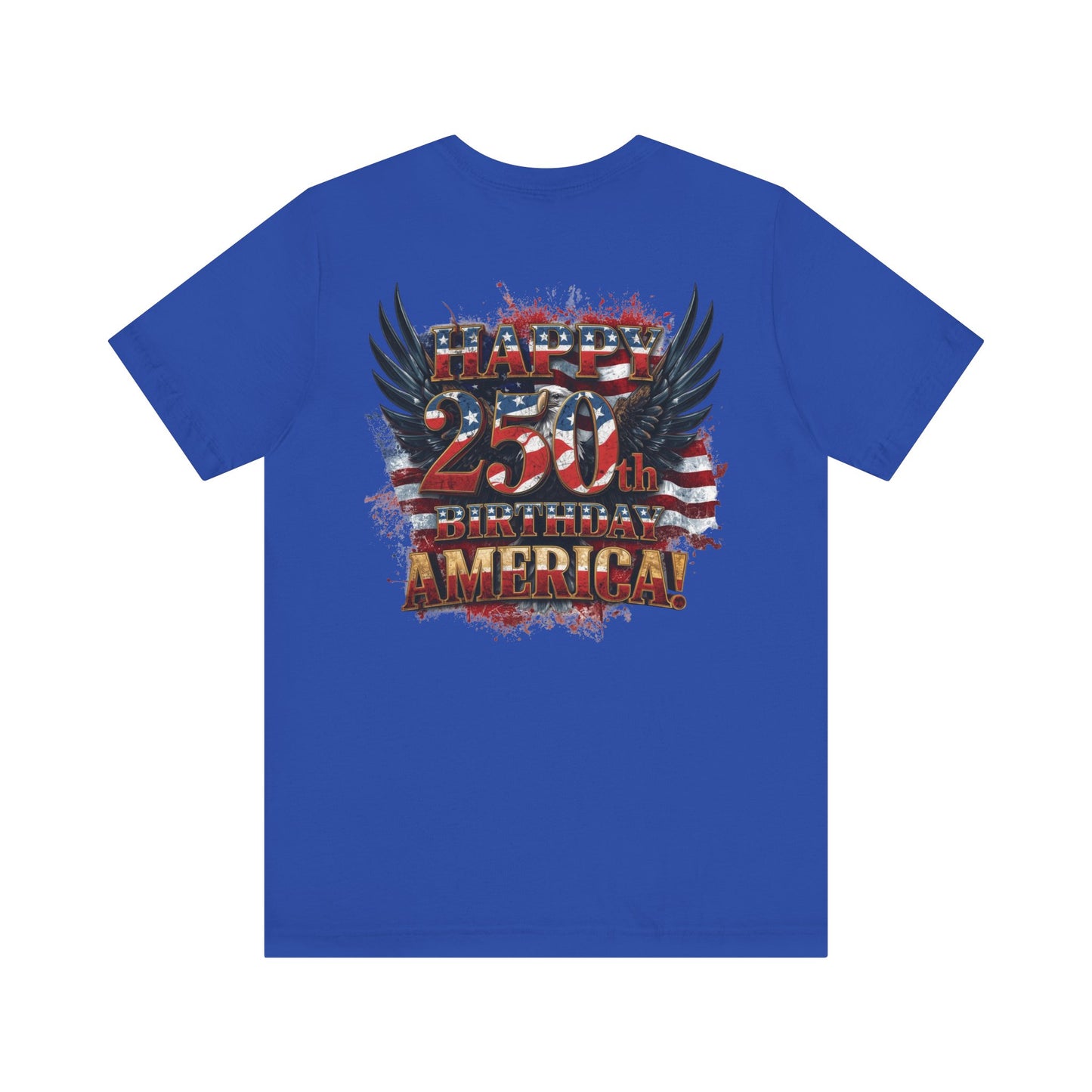 Happy 250th Birthday America T-Shirt – Patriotic Anniversary Tee