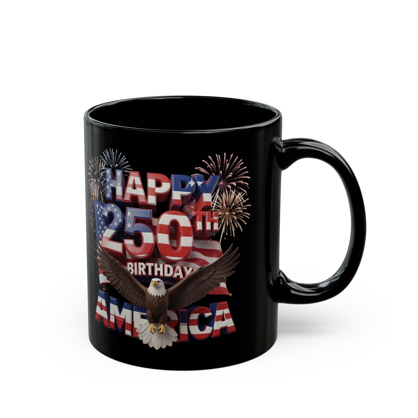 Happy 250th Birthday America Mug - Patriotic Eagle & Fireworks Black Ceramic  11 oz & 15 oz