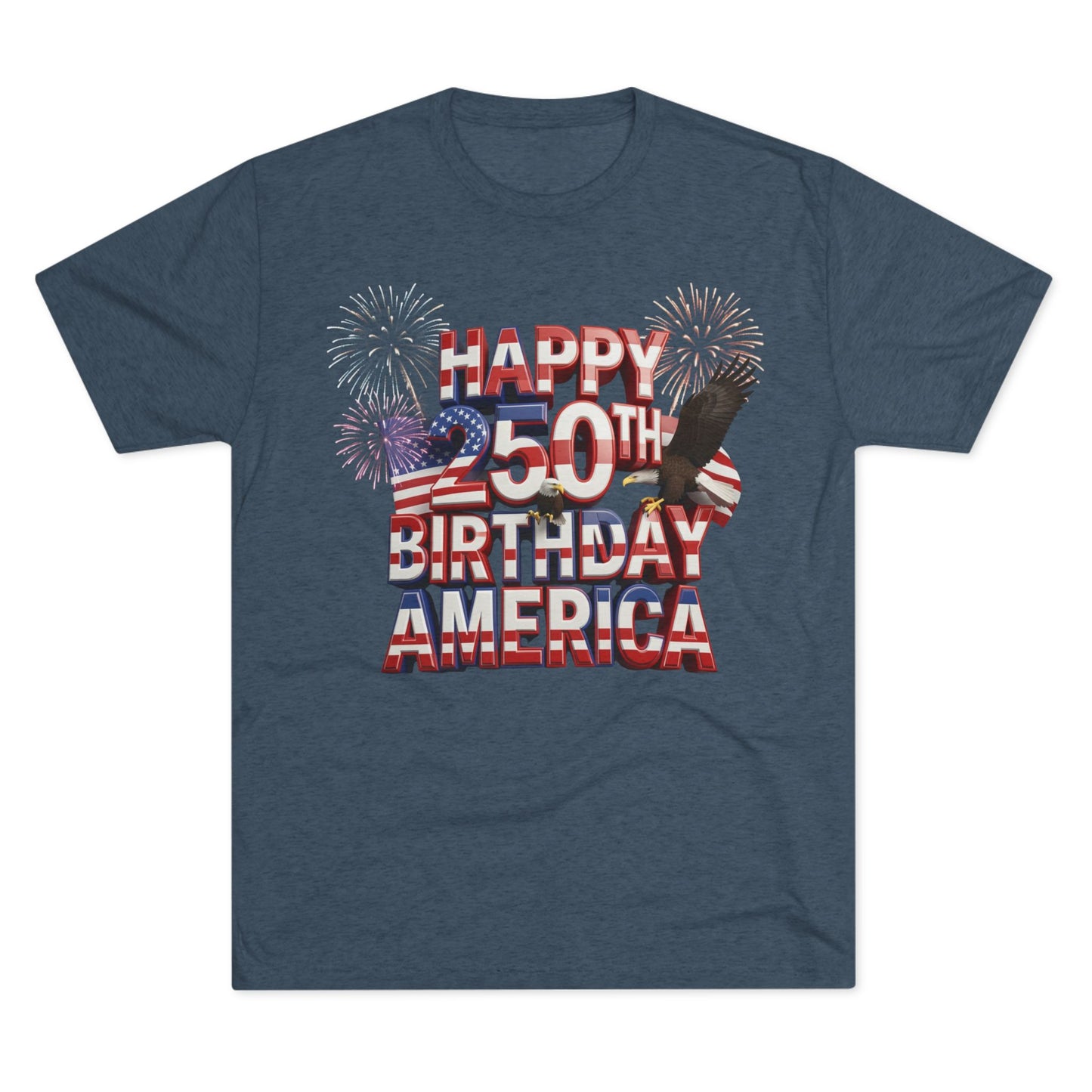 Happy 250th Birthday America T-Shirt | Fireworks Patriotic Tri-Blend Tee | 1776–2026