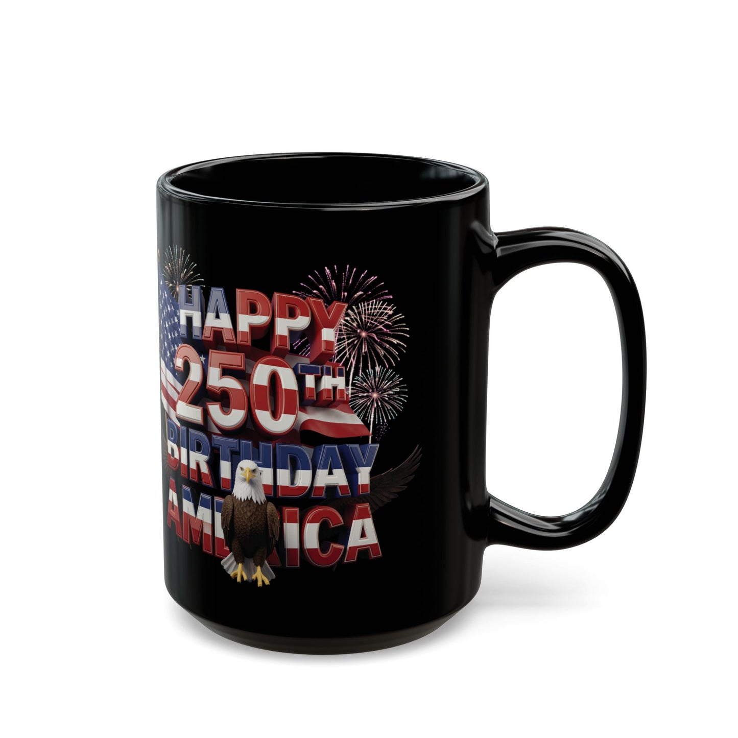 Happy 250th Birthday America Black Mug - Patriotic Eagle, Flag & Fireworks | 11oz & 15oz