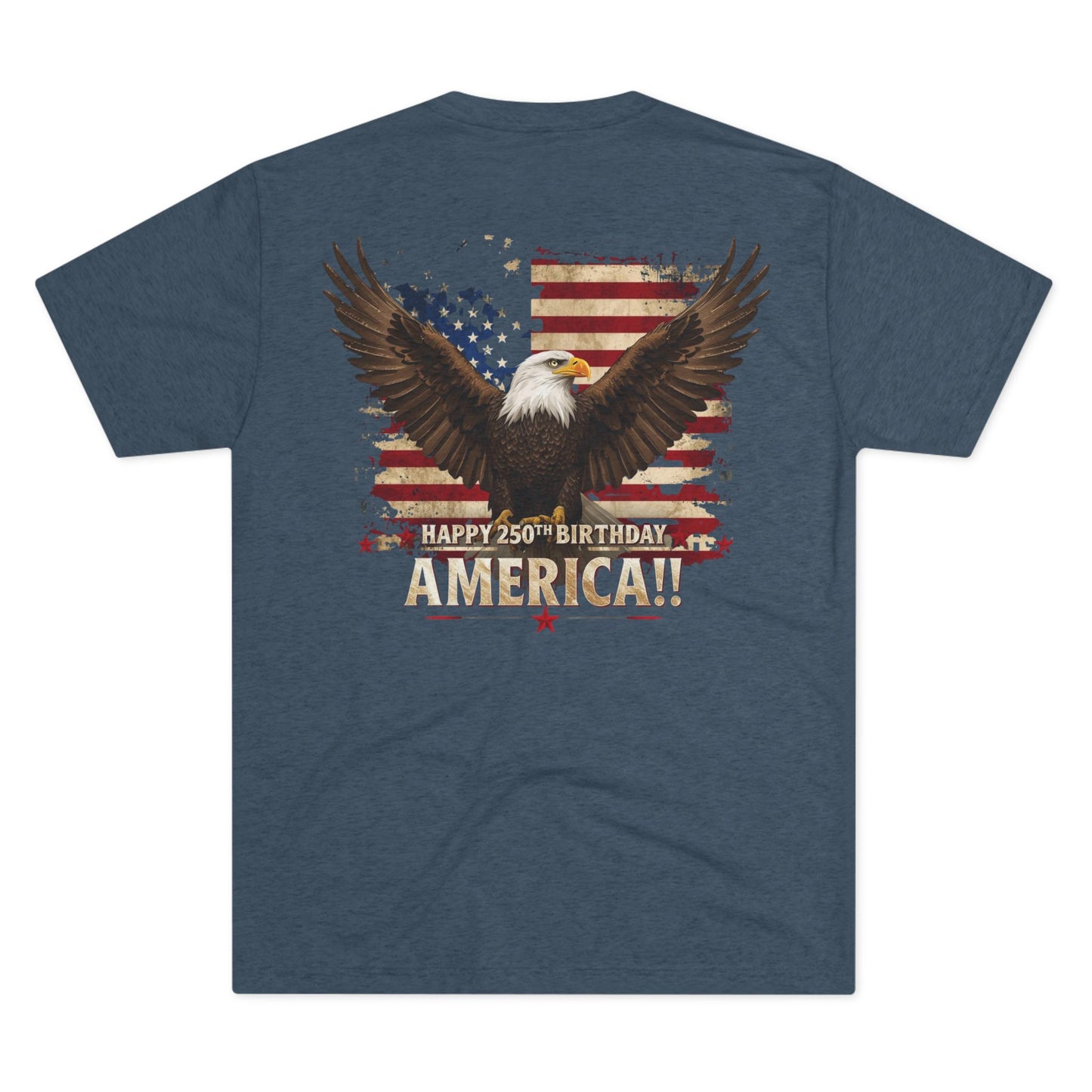 Happy 250th Birthday America T-Shirt | Patriotic Bald Eagle Flag Tri-Blend Tee | 1776–2026