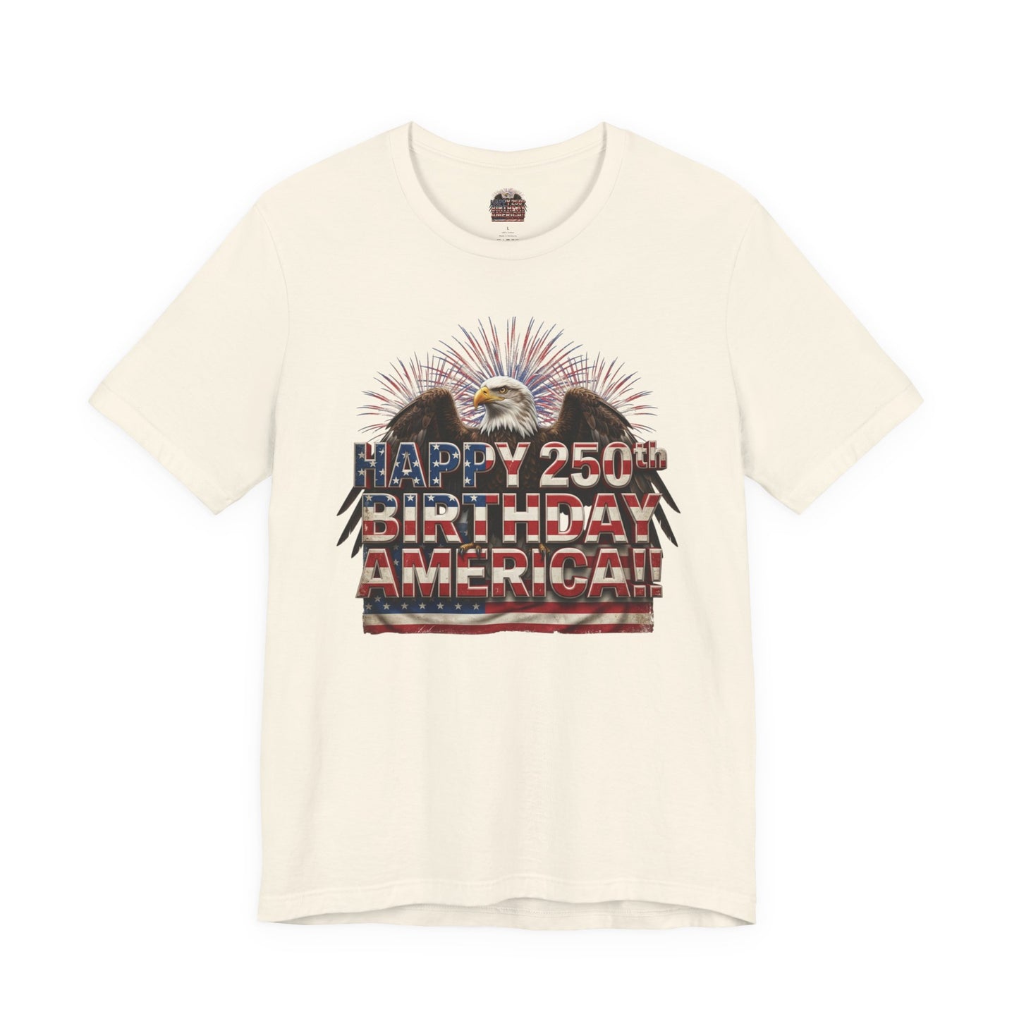 Happy 250th Birthday America T-Shirt | Patriotic Eagle & Flag Tee | Bella Canvas | XS-4XL