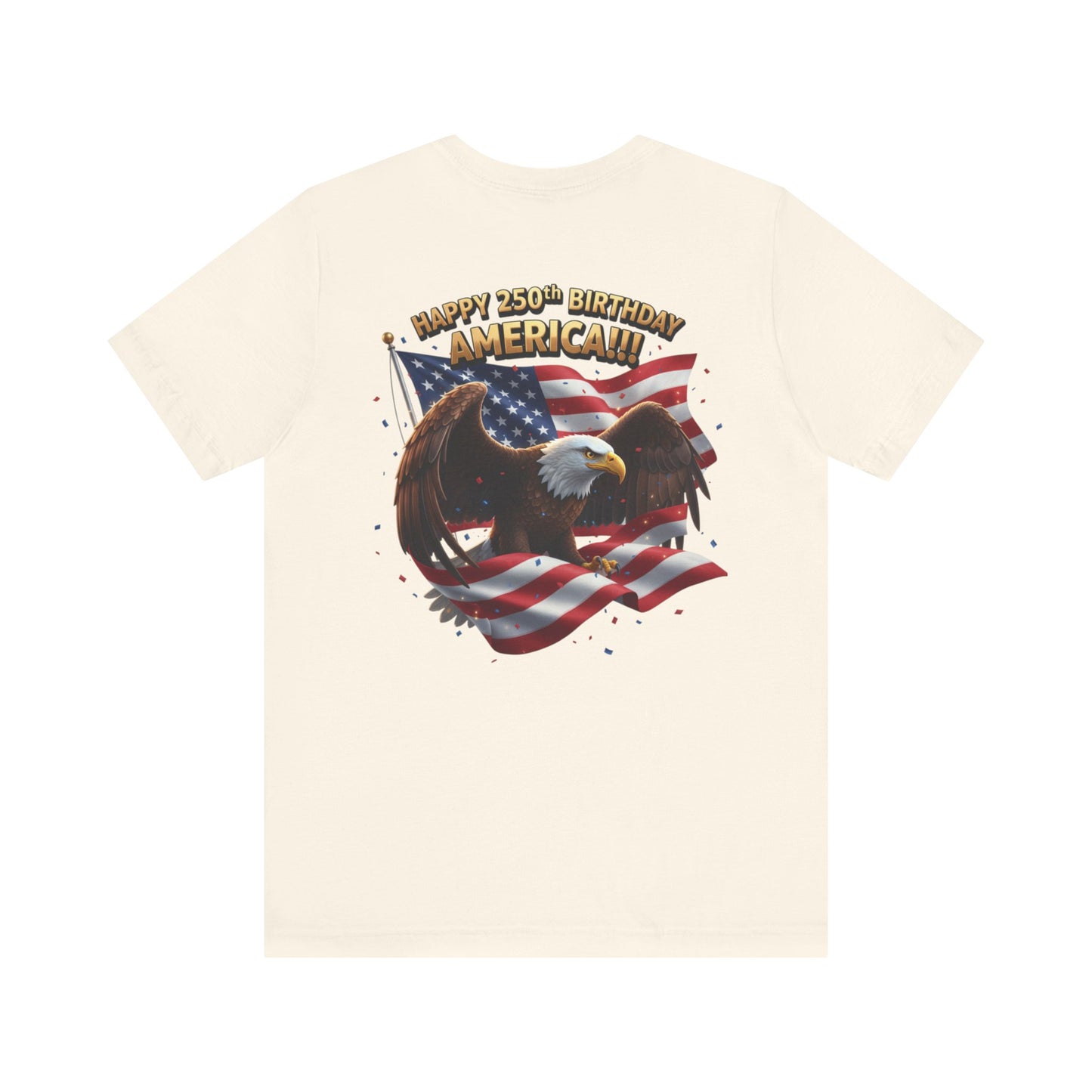 Happy 250th Birthday America Eagle T-Shirt  Patriotic Flag Tee