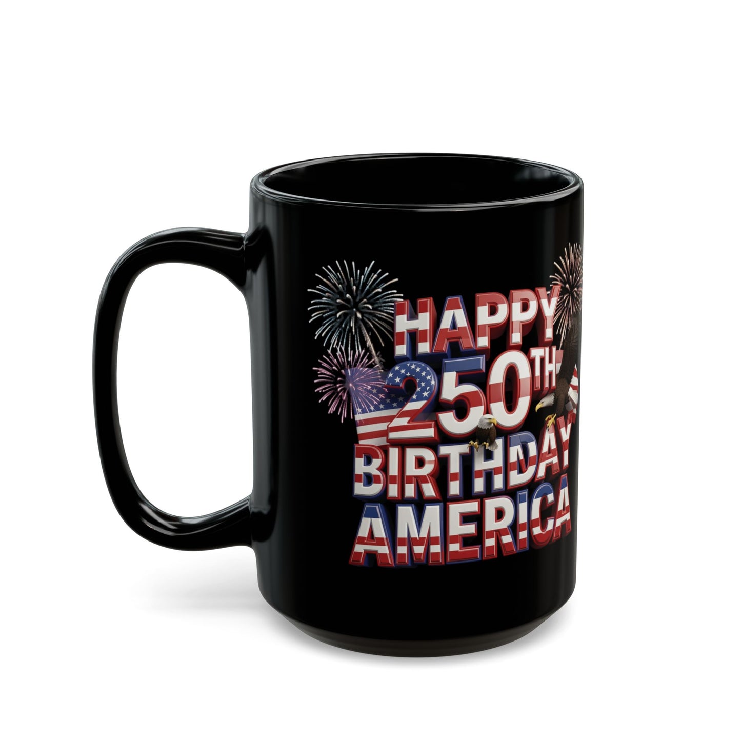 Happy 250th Birthday America Mug - Patriotic Fireworks Black Ceramic Coffee Cup  11 oz & 15 oz