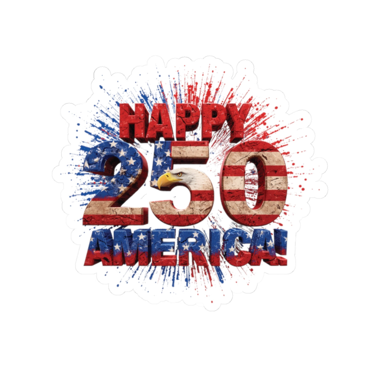Sticker — "Happy 250 American" Patriotic USA Flag Kiss-Cut Sticker