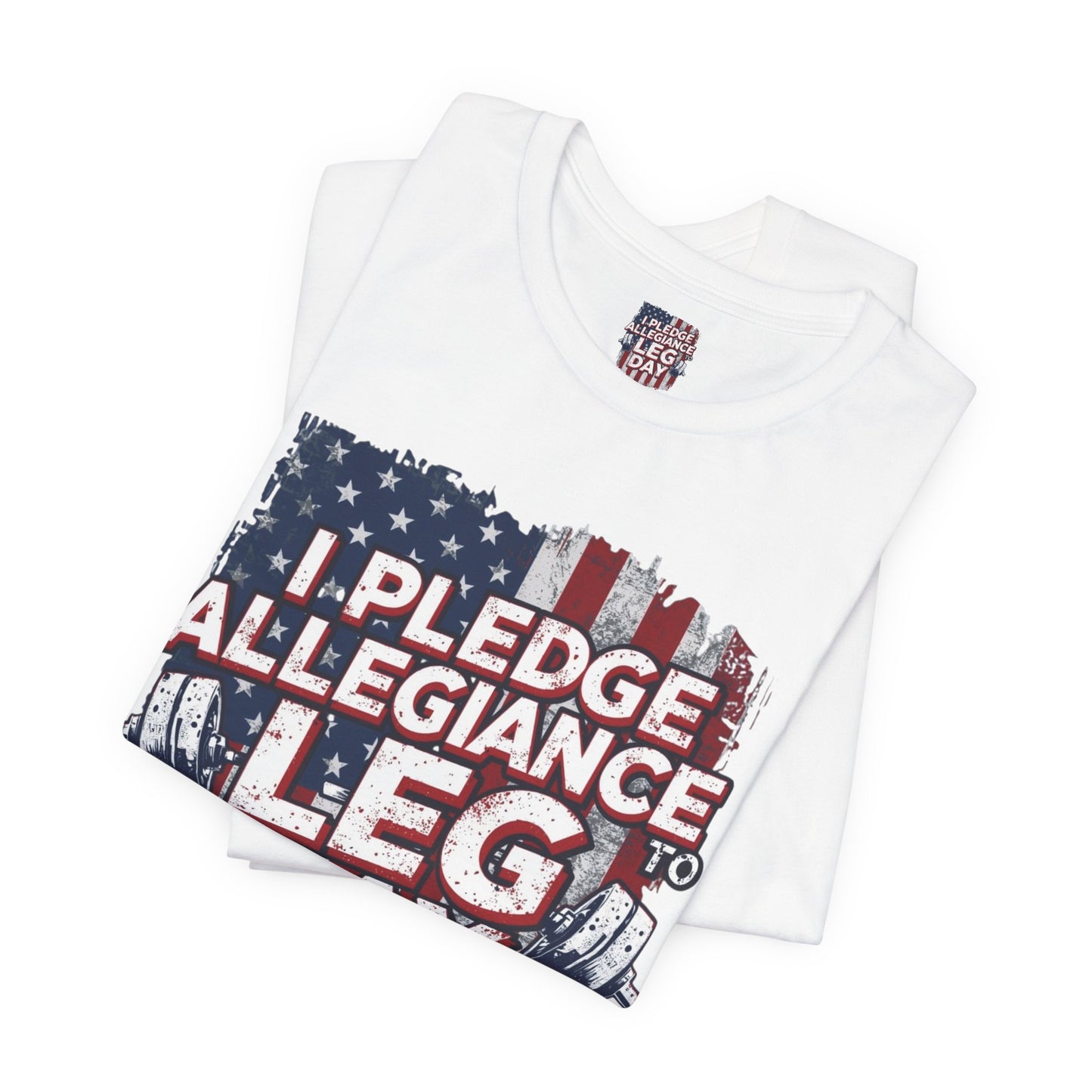 I Pledge Allegiance to Leg Day Shirt | Patriotic Gym Tee