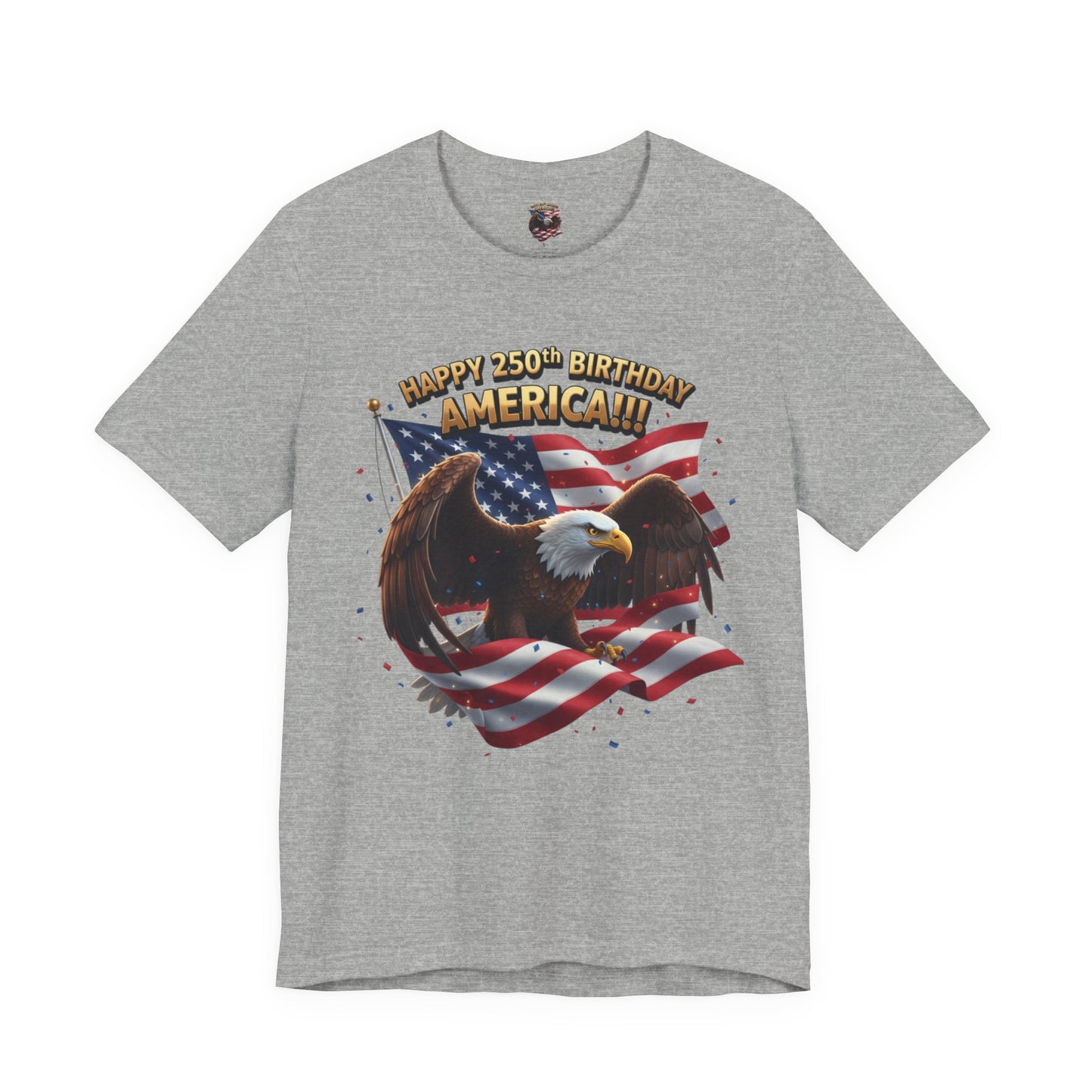 Happy 250th Birthday America Eagle T-Shirt  Patriotic Flag Tee