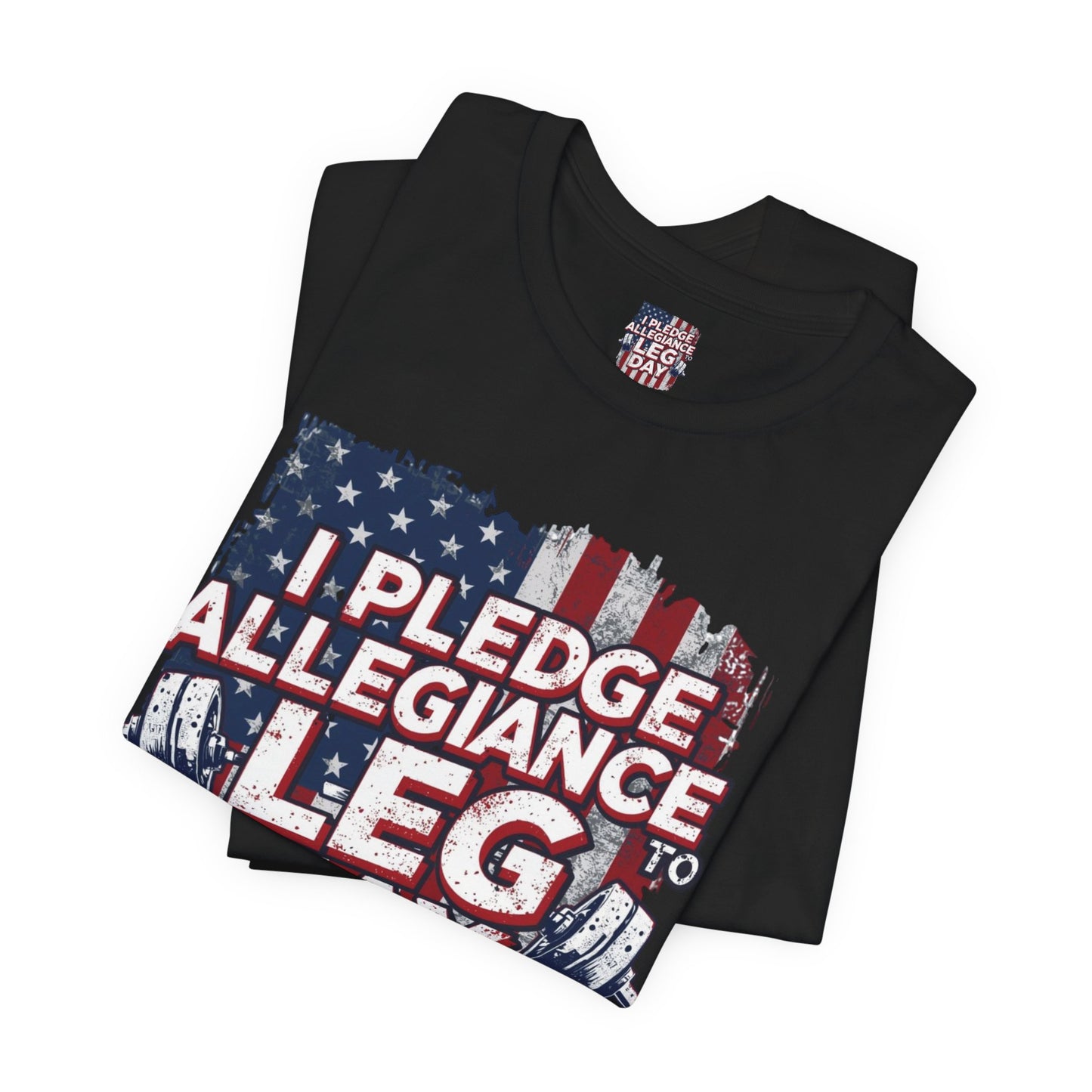 I Pledge Allegiance to Leg Day Shirt | Patriotic Gym Tee