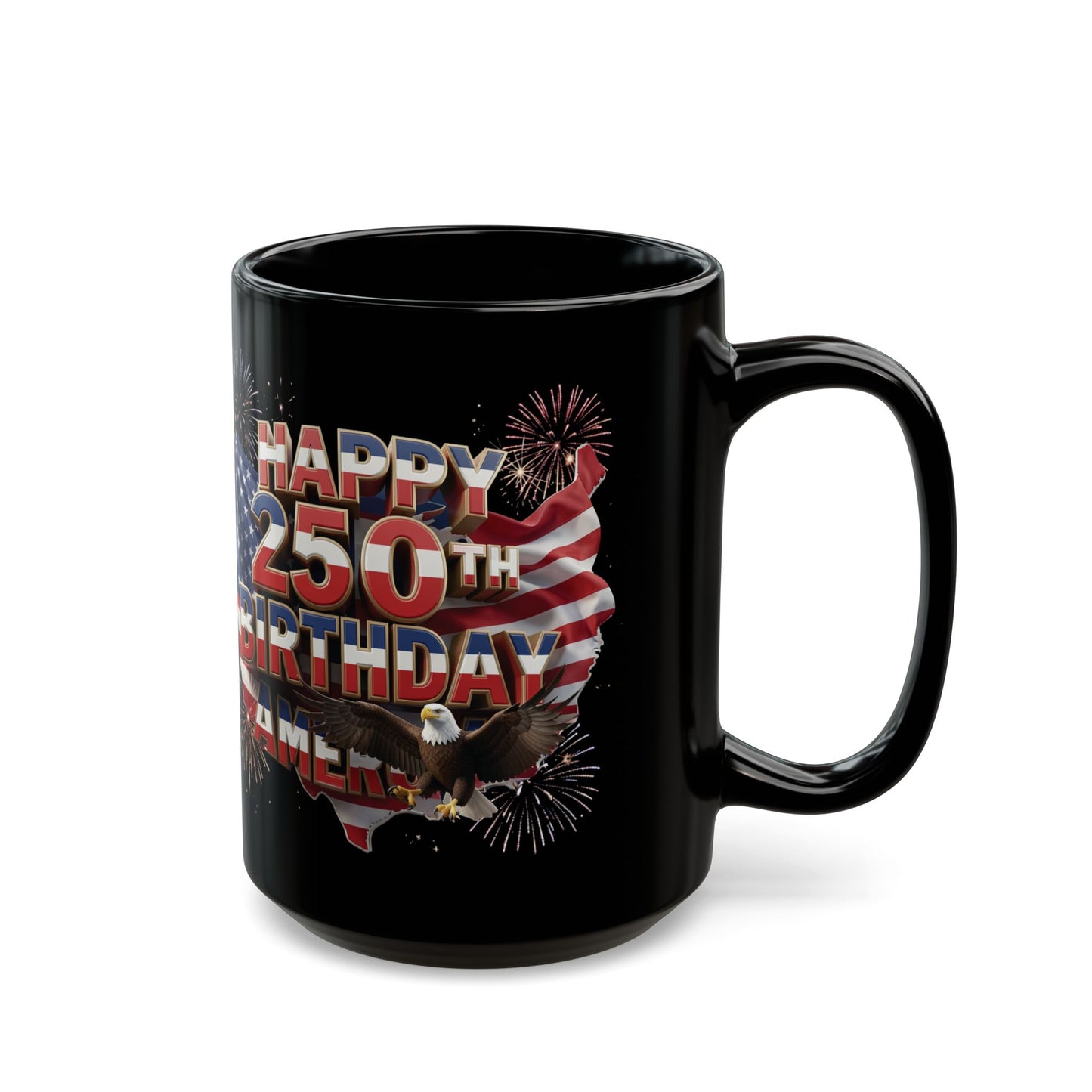 Happy 250th Birthday America Mug - Patriotic 4th of July Black Coffee Cup | 11oz & 15oz