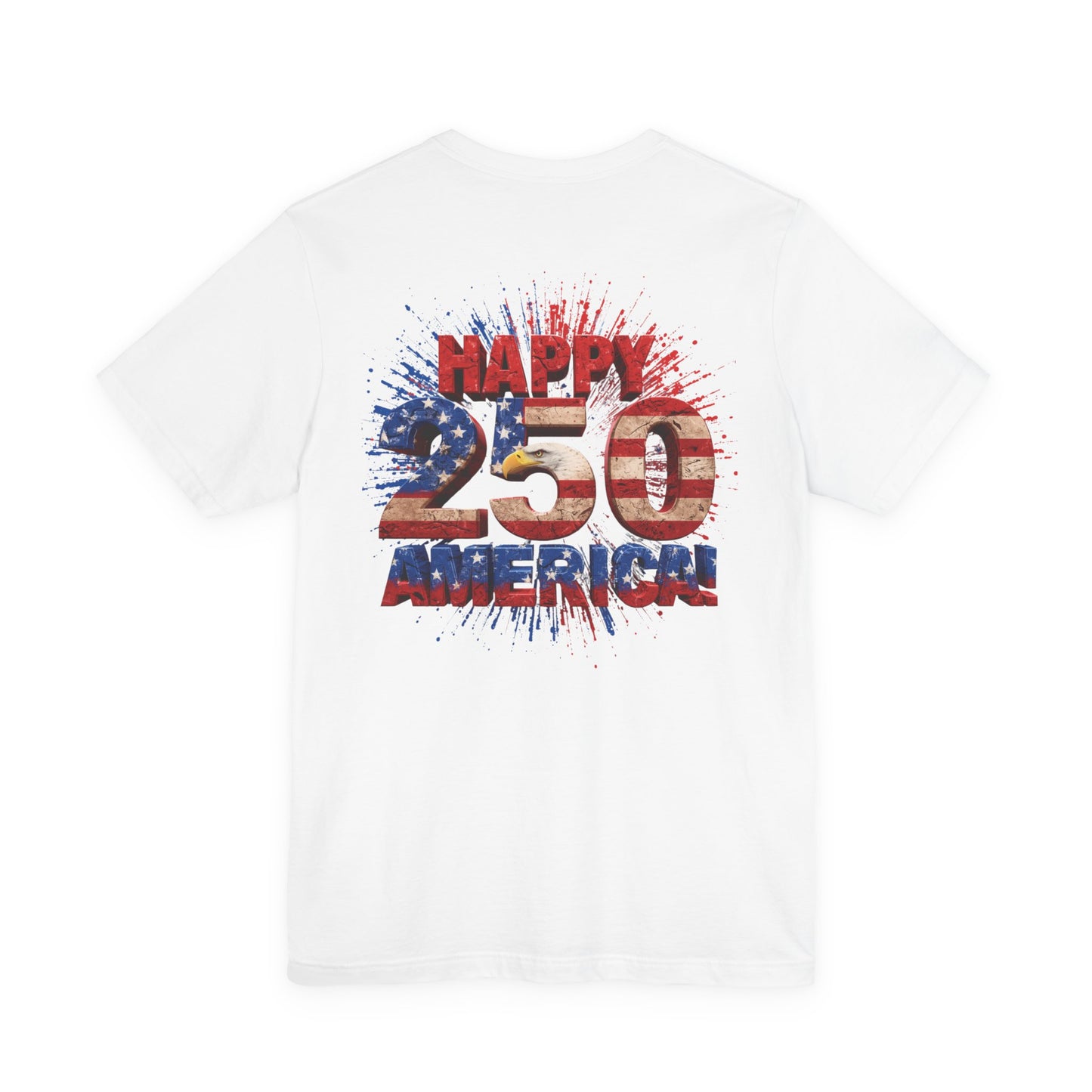 Happy 250th America T-Shirt | Patriotic 4th of July Tee