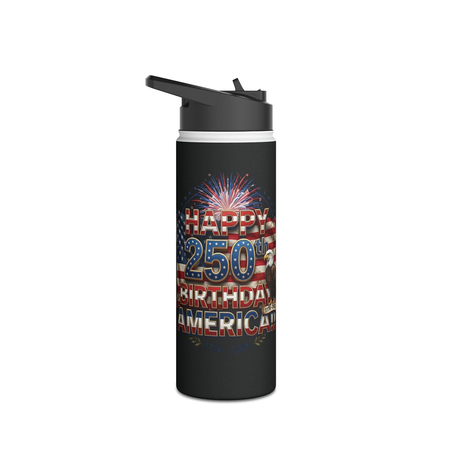 Happy 250th Birthday America Water Bottle | Patriotic Eagle Stainless Steel | 12oz, 18oz & 32oz