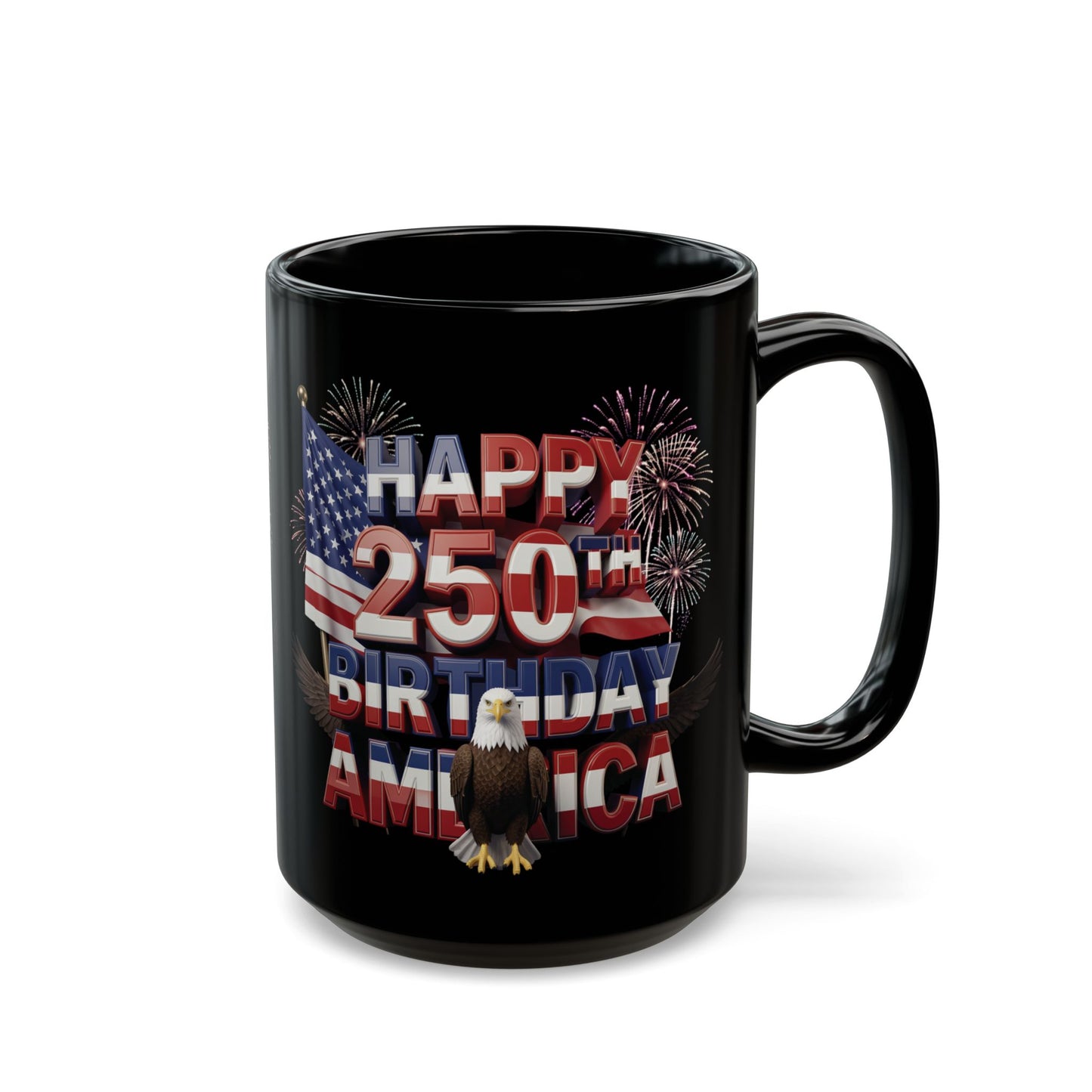 Happy 250th Birthday America Black Mug - Patriotic Eagle, Flag & Fireworks | 11oz & 15oz