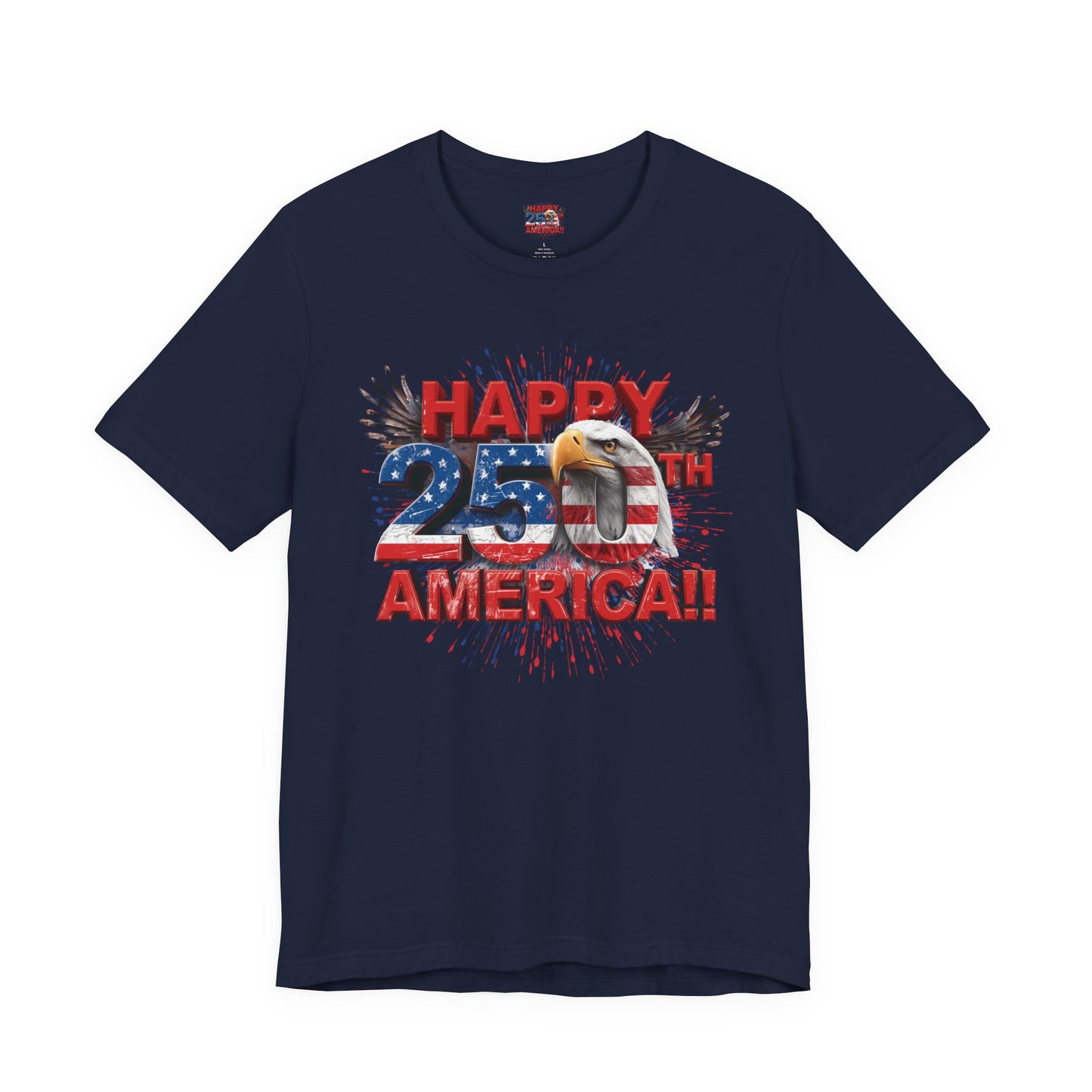 Happy 250th Birthday America T-Shirt | Patriotic Bald Eagle 4th of July Tee | 1776-2026 | XS-4XL