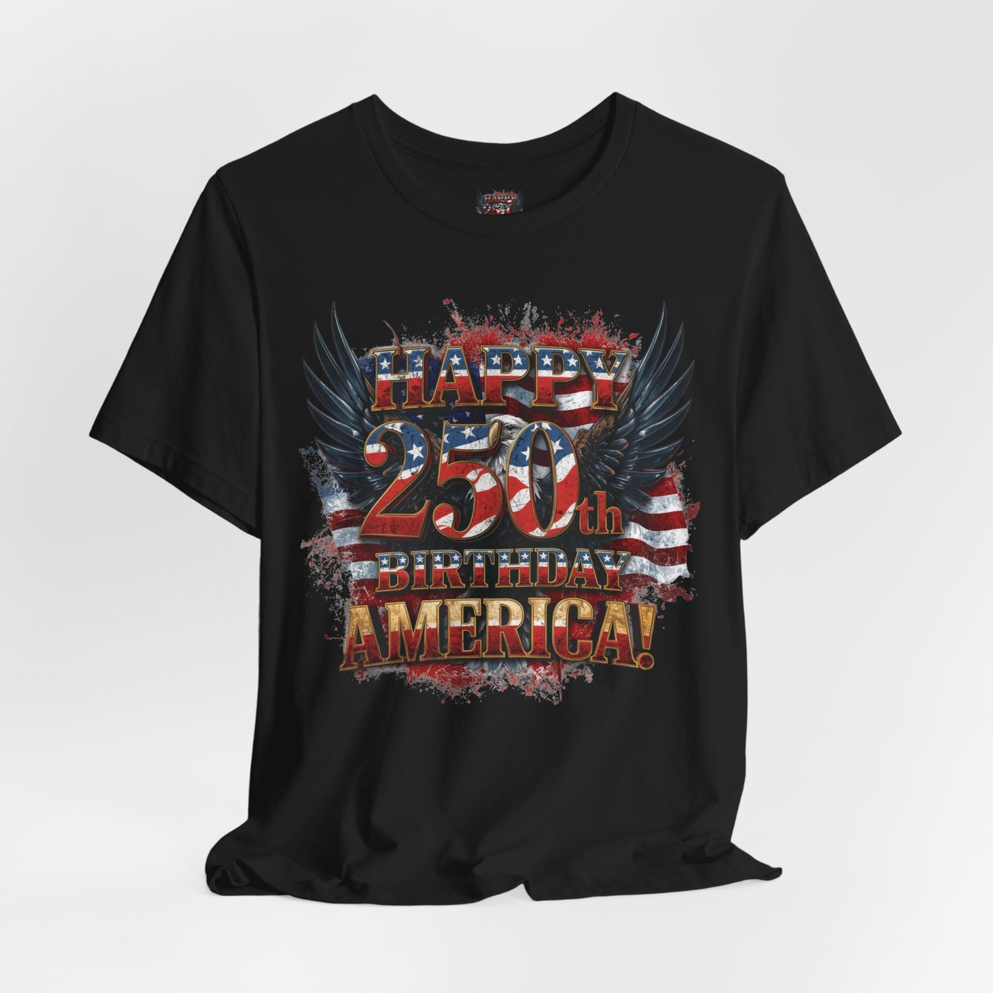 Happy 250th Birthday America T-Shirt – Patriotic Anniversary Tee
