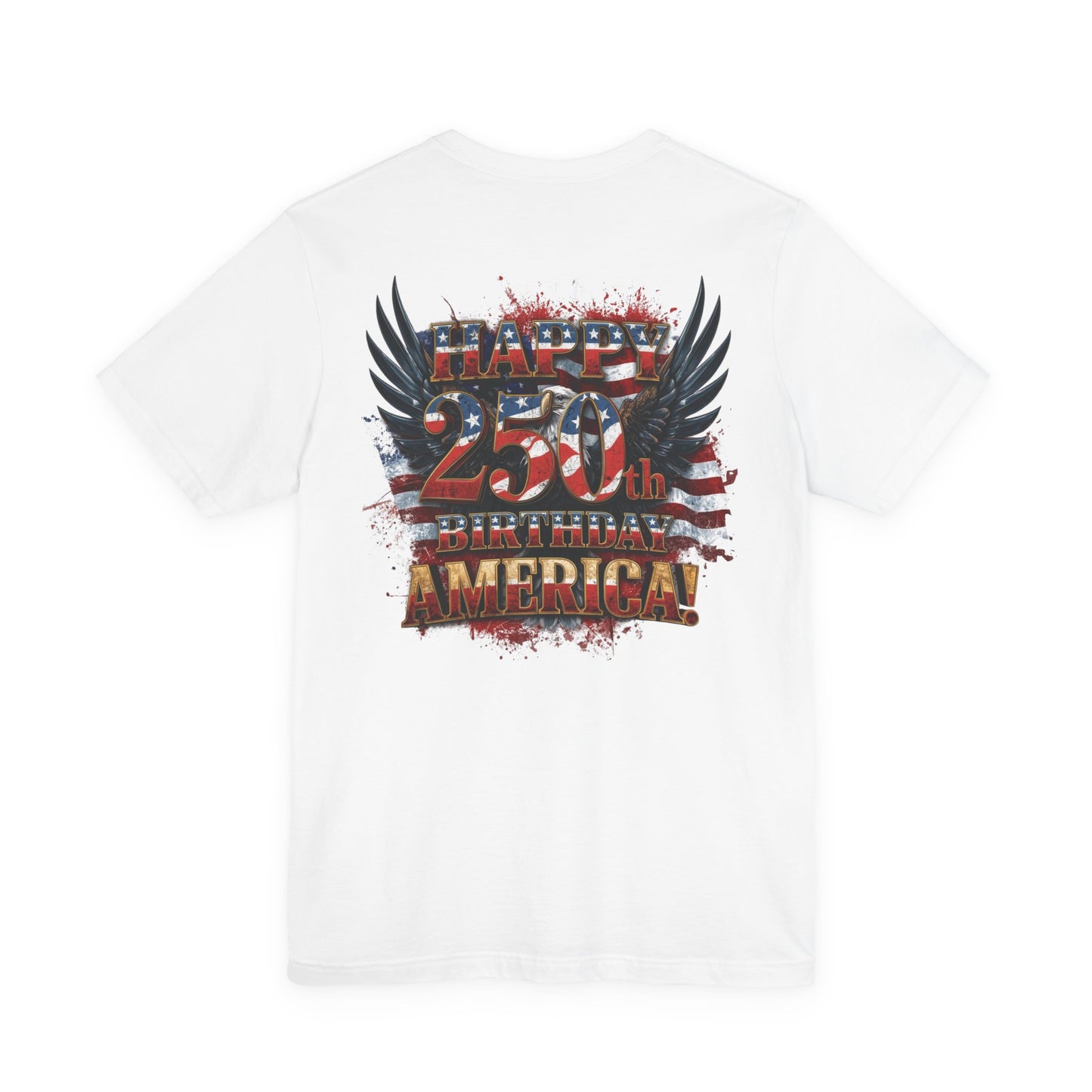 Happy 250th Birthday America T-Shirt – Patriotic Anniversary Tee