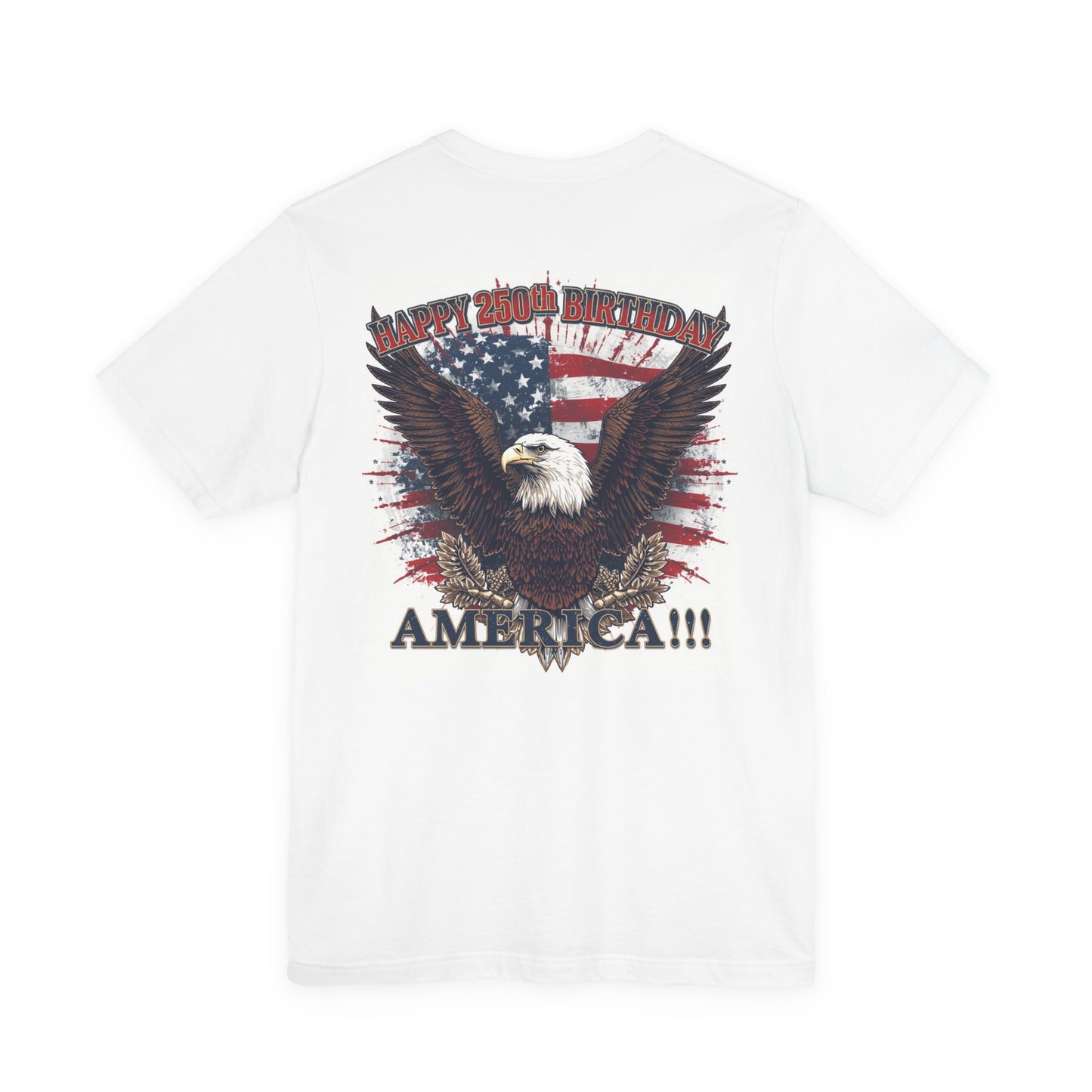 Happy 250th Birthday America T-Shirt | Eagle Flag Patriotic Tee
