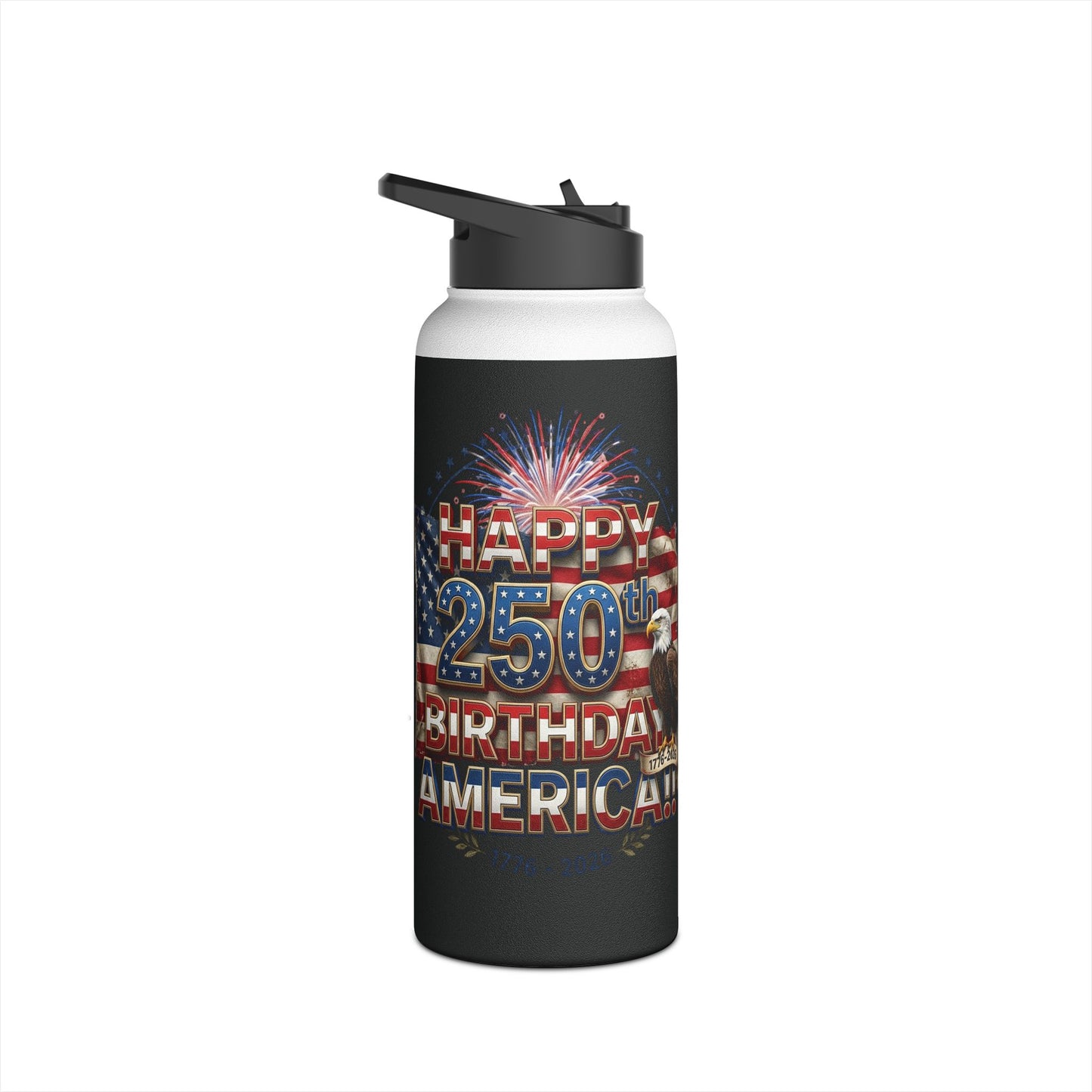 Happy 250th Birthday America Water Bottle | Patriotic Eagle Stainless Steel | 12oz, 18oz & 32oz