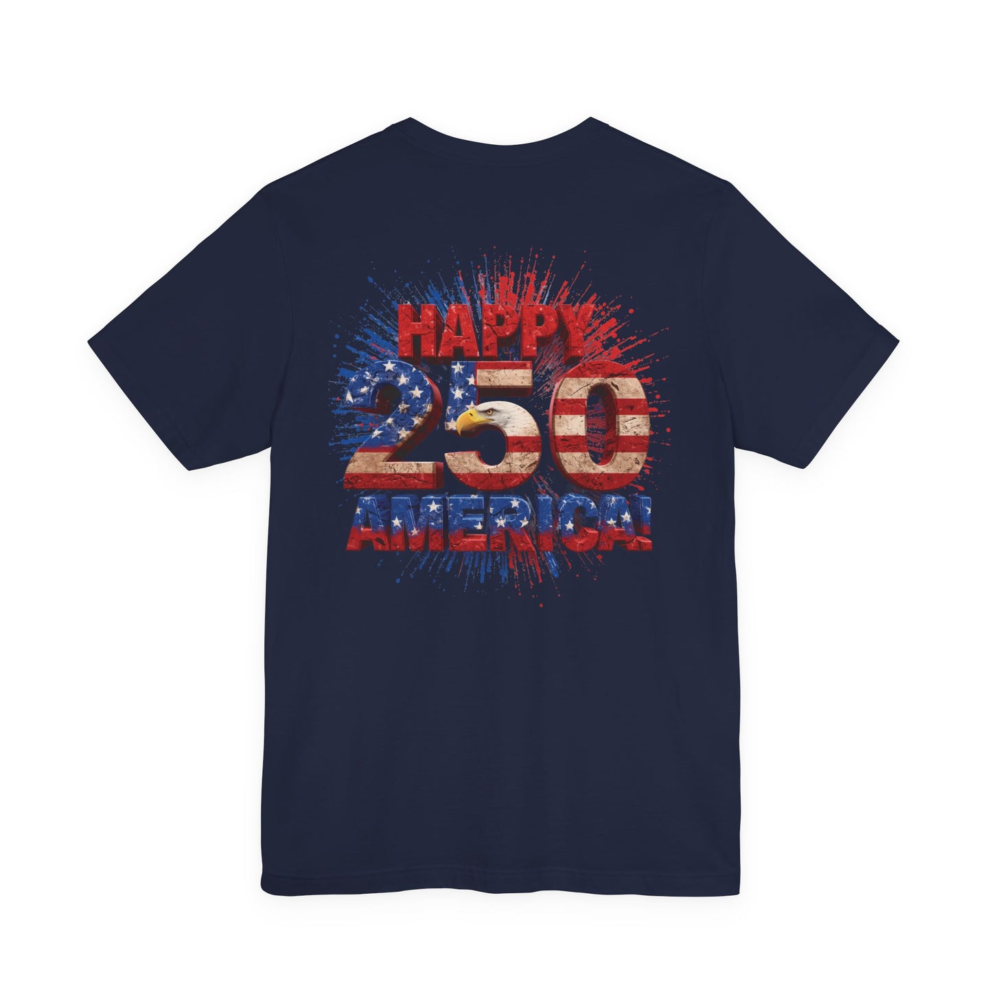 Happy 250th America T-Shirt | Patriotic 4th of July Tee