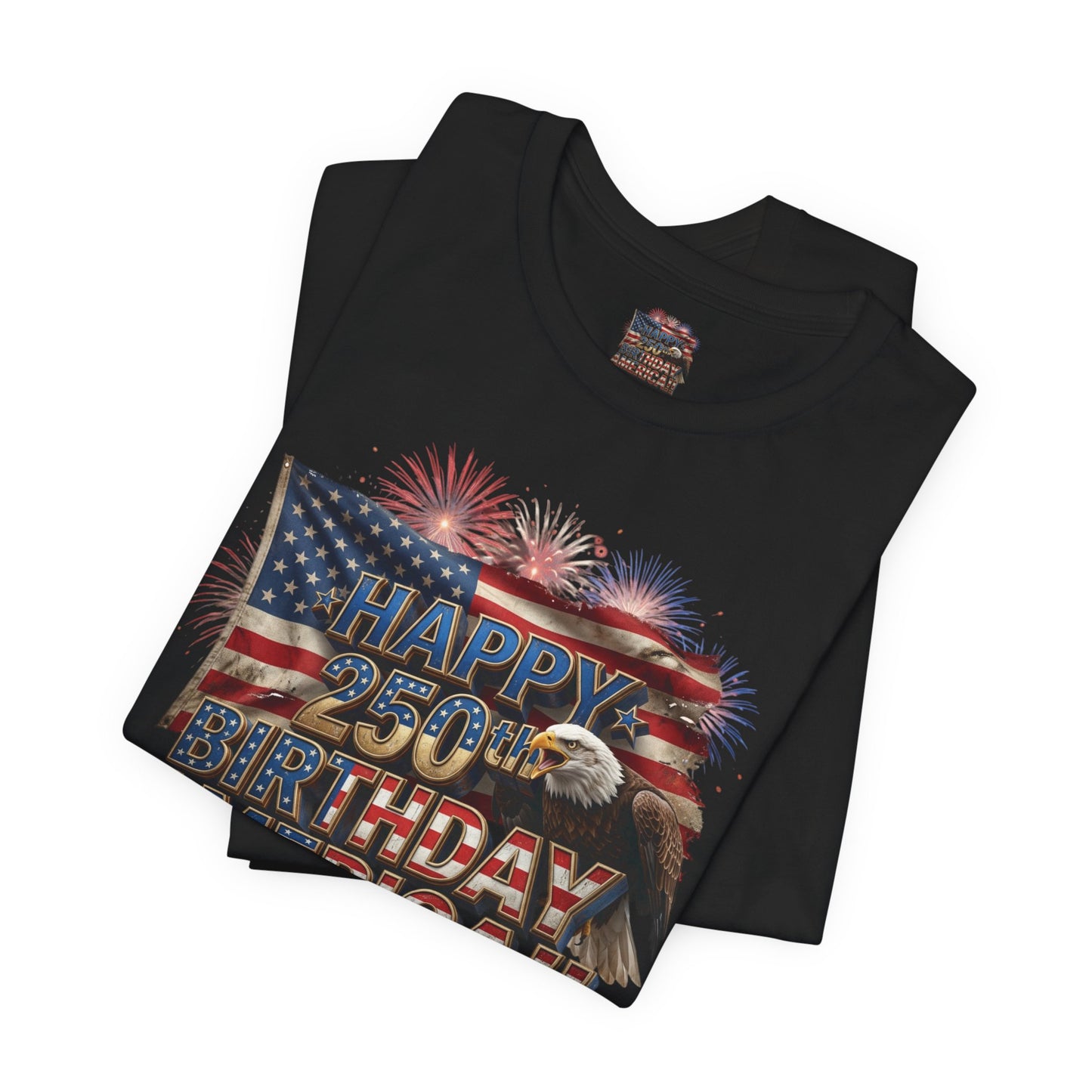 Happy 250th Birthday America T-Shirt | Patriotic Bald Eagle & Flag Tee | July 4th 2026 | 1776–2026