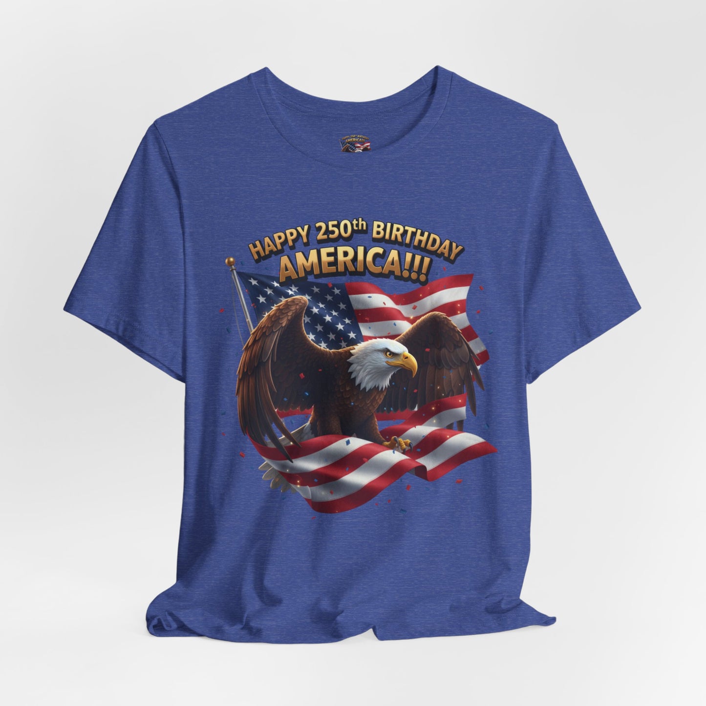 Happy 250th Birthday America Eagle T-Shirt  Patriotic Flag Tee