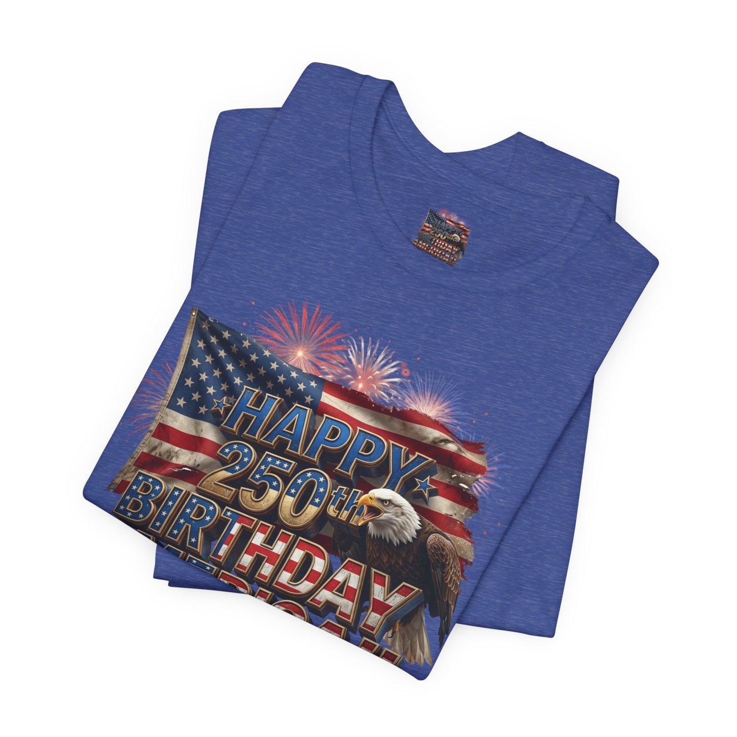 Happy 250th Birthday America T-Shirt | Patriotic Bald Eagle & Flag Tee | July 4th 2026 | 1776–2026