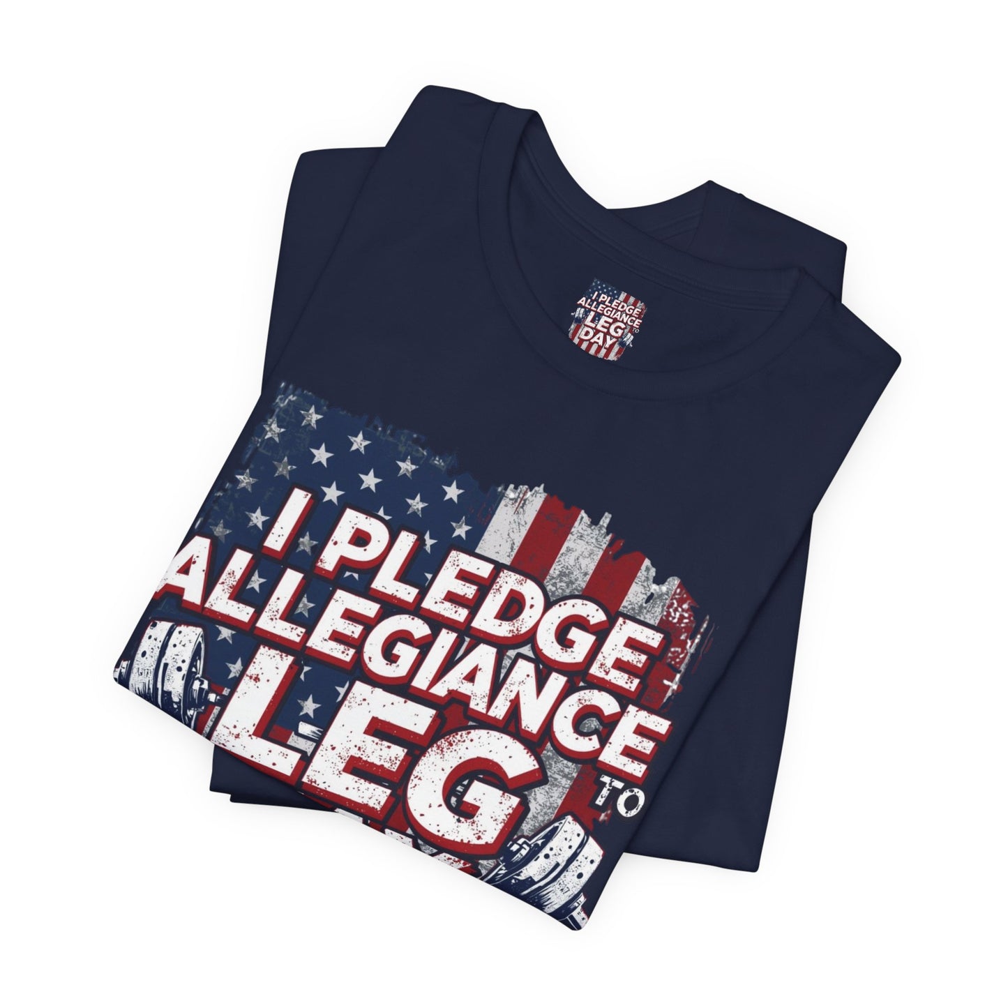 I Pledge Allegiance to Leg Day Shirt | Patriotic Gym Tee