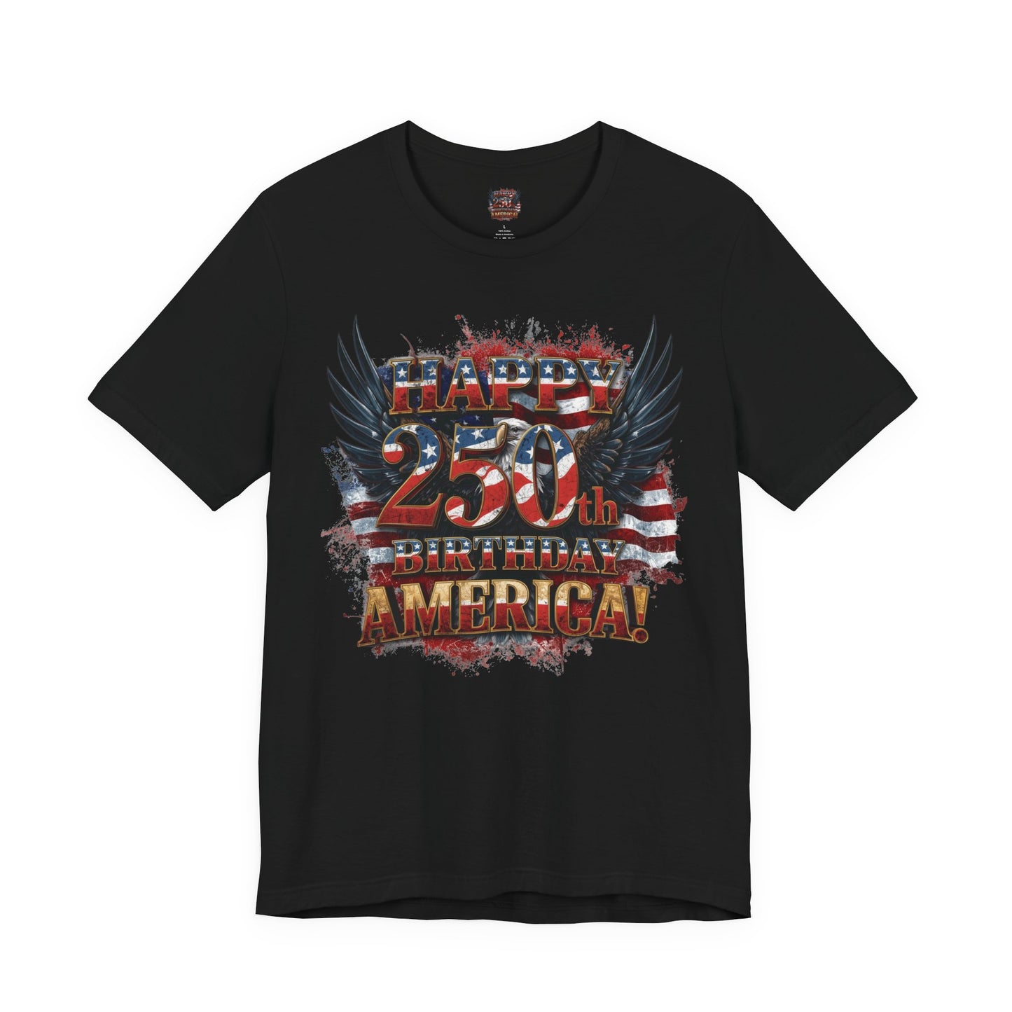 Happy 250th Birthday America T-Shirt – Patriotic Anniversary Tee