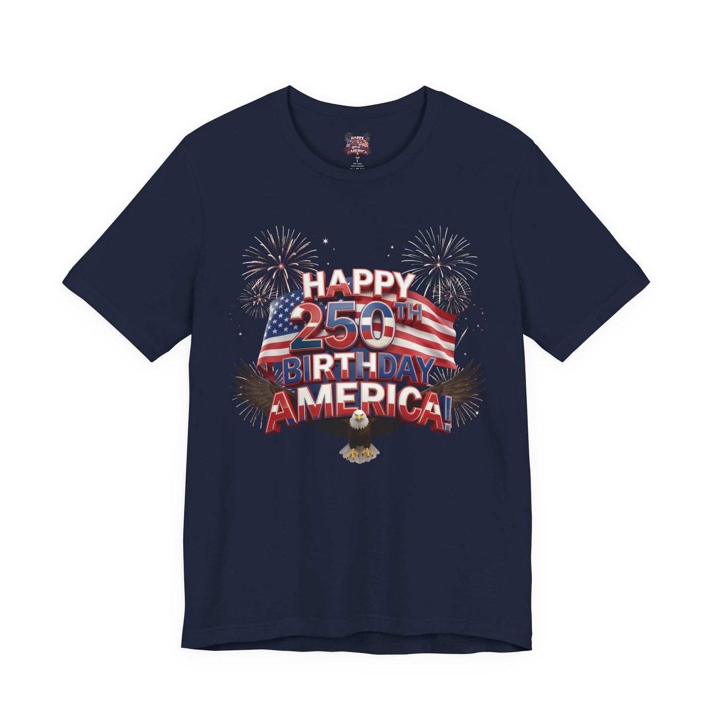 Happy 250th Birthday America Fireworks Eagle T-Shirt | July 4th