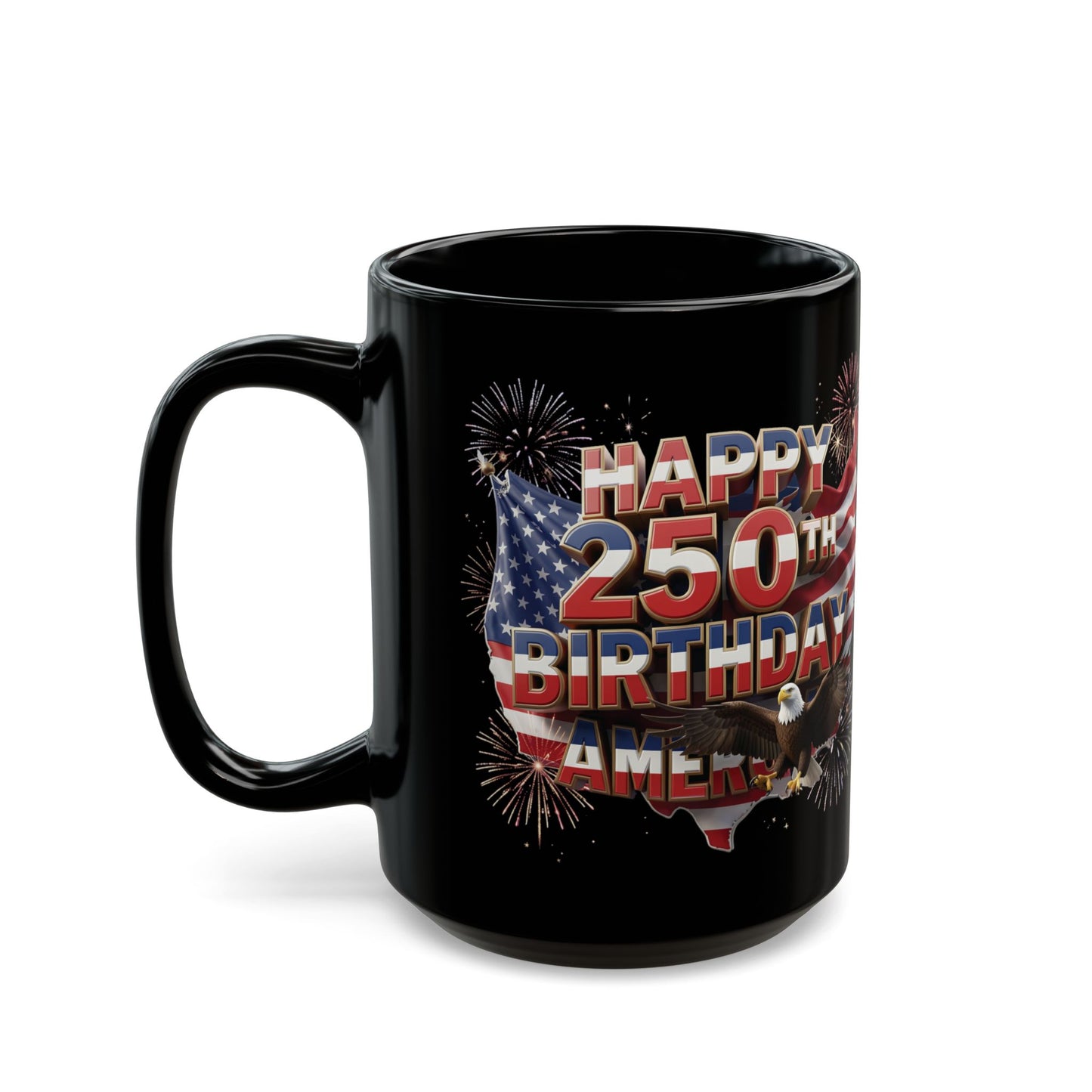 Happy 250th Birthday America Mug - Patriotic 4th of July Black Coffee Cup | 11oz & 15oz